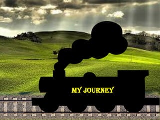 my journey
 