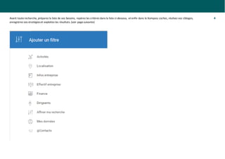 Avant touterecherche, préparez la liste de vos besoins, repérez les critères dans la liste ci-dessous, et enfin dans le Kompass cochez, réalisez vos ciblages, 4
enregistrez vos stratégieset exploitez les résultats. (voir pagesuivante)
 