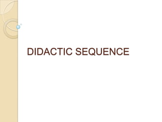DIDACTIC SEQUENCE
 