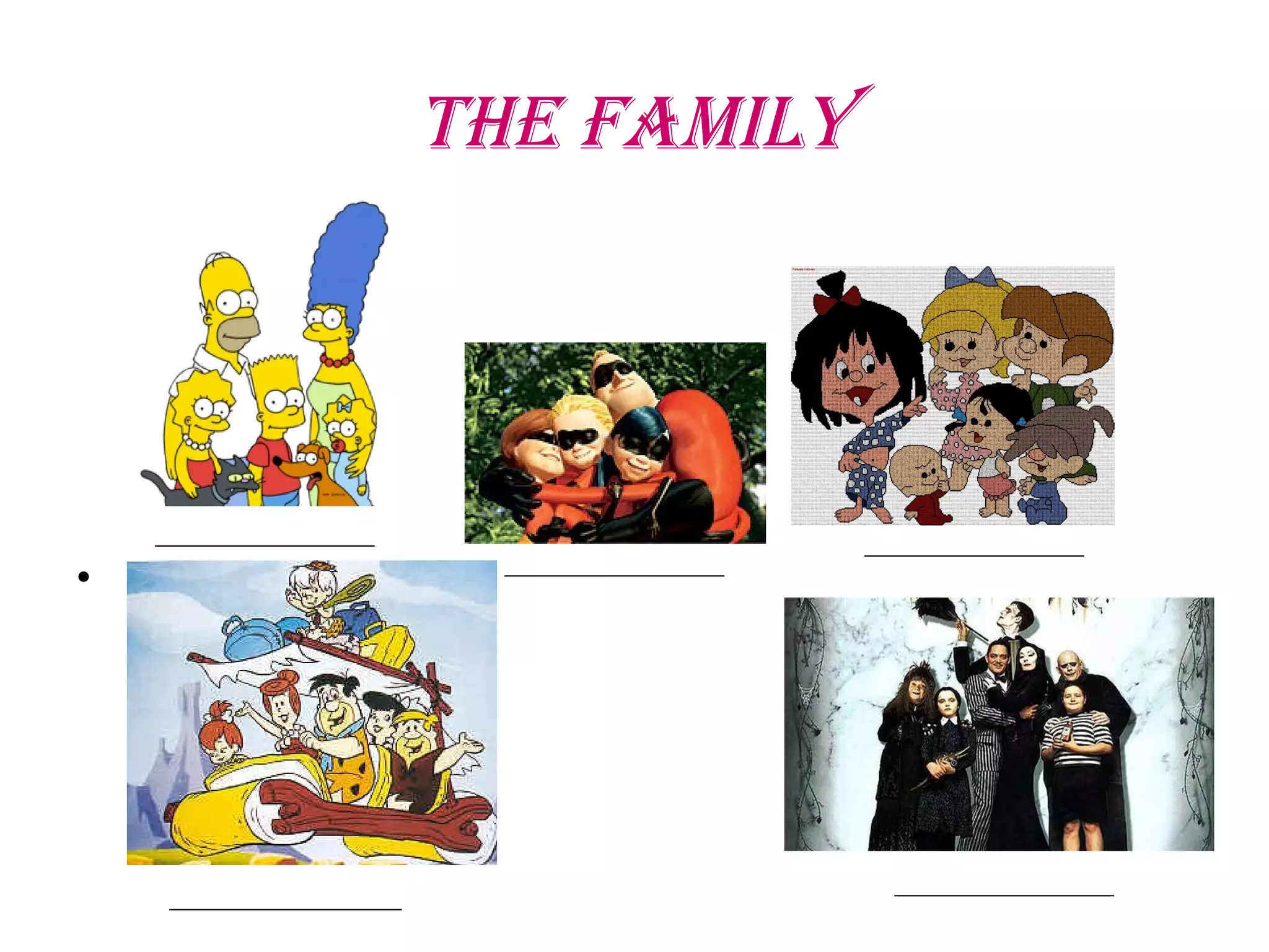 the Family
•
 