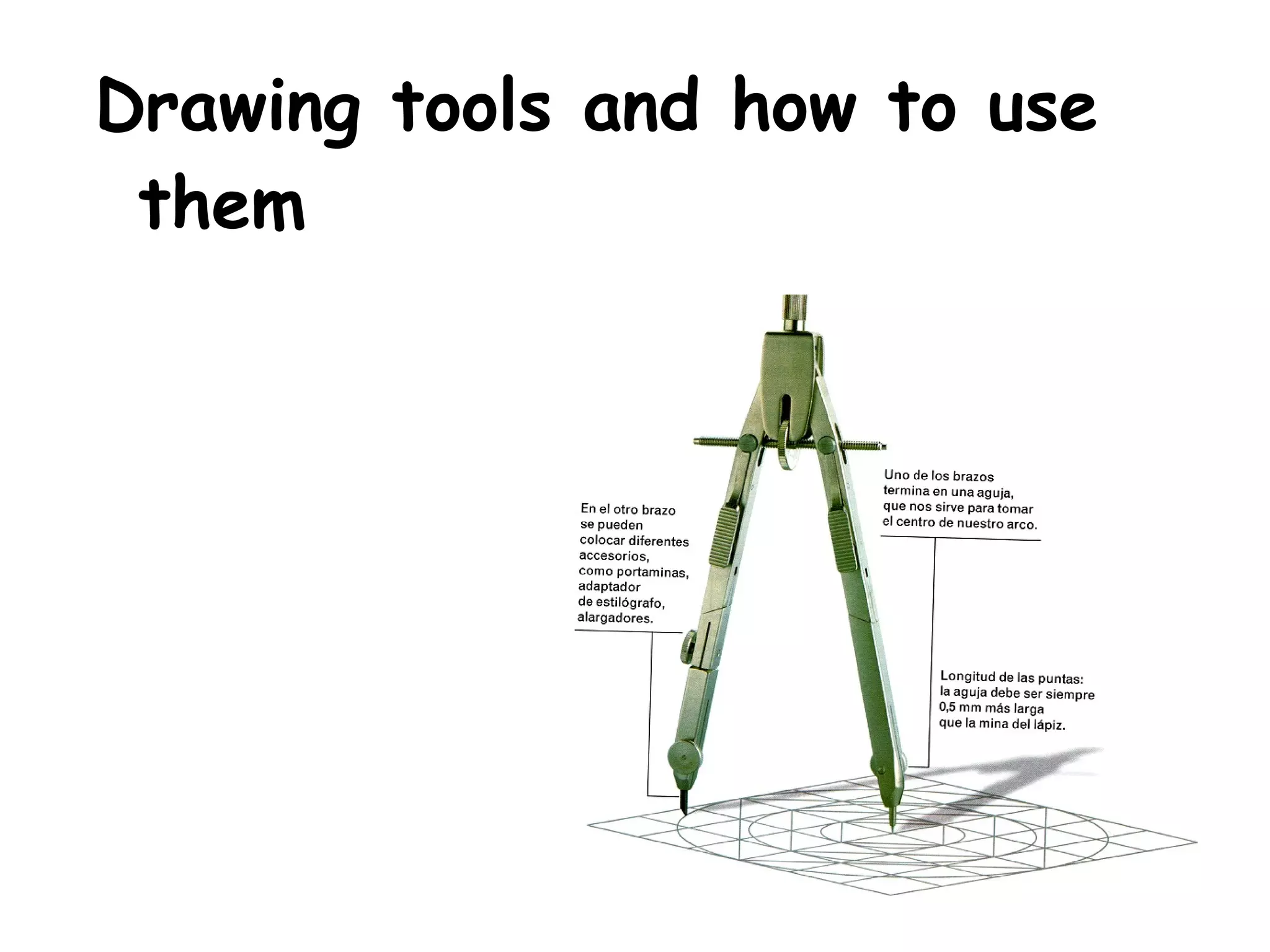 Drawing tools and how to use
 them
 