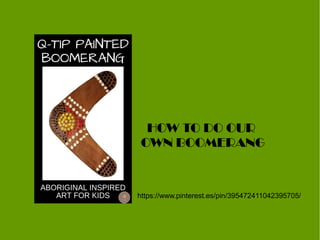 https://www.pinterest.es/pin/395472411042395705/
HOW TO DO OUR
OWN BOOMERANG