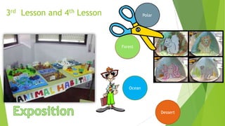 3rd Lesson and 4th Lesson

Polar

Forest

Ocean

Dessert

 
