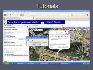 Tutoriala Gero, hurrengo ikonoa klikatuz  , itsasi. Onartu   