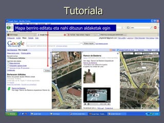 Tutoriala Mapa berriro editatu eta nahi dituzun aldaketak egin 