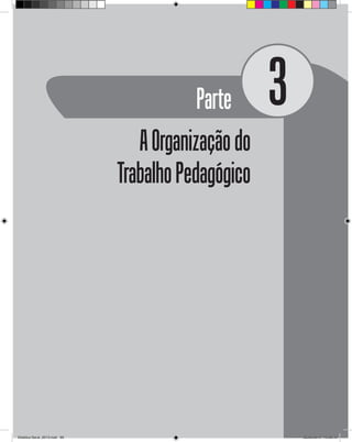 Parte 3
AOrganizaçãodo
TrabalhoPedagógico
Didatica Geral_2013.indd 69 22/06/2015 15:38:19
 