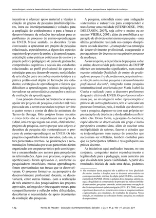 174 Revista da FAEEBA – Educação e Contemporaneidade, Salvador, v. 23, n. 41, p. 165-177, jan./jun. 2014
Aprendizagem, ensino e desenvolvimento profissional docente na universidade: desafios, perspectivas e trajetórias de mudança
incentivar e oferecer apoio material e técnico à
criação de grupos de pesquisa (multidisciplina-
res, intra ou interdepartamentais) voltados para
a ampliação do conhecimento e para a busca e
desenvolvimento de soluções inovadoras para os
problemas do processo de ensino-aprendizagem
na UNEB. Nesse sentido, os docentes foram
convocados a apresentar um projeto de pesquisa
relacionado, especialmente, a algum dos aspectos
seguintes do processo de ensino e de aprendizagem:
articulação entre práticas cotidianas de ensino e o
projeto político pedagógico do curso de graduação;
competências cognitivas e sociais dos estudantes
relacionadas ao perfil profissional do egresso e
estratégias para seu desenvolvimento; modalidades
de articulação entre os conhecimentos teóricos e a
prática profissional objeto de formação dos estu-
dantes; estratégias de aprendizagem e fatores que
dificultam a aprendizagem; práticas pedagógicas
inovadoras na universidade; concepções e práticas
de avaliação da aprendizagem.
Essa primeira chamada do Prodocência visava a
apoiar dez projetos de pesquisa, com dez mil reais
para cada um, a serem executados no prazo de vinte
e quatro meses a contar da data de assinatura do
Termo de Outorga. Oito projetos foram inscritos
e cinco deles não se enquadravam nas regras do
Edital, uma vez que alguns não eram, efetivamente,
projetos de pesquisa, outros porque seus objetos e
desenhos de pesquisa não contemplavam o pro-
cesso de ensino-aprendizagem na UNEB. Os três
projetos enquadrados foram enviados, cada um, a
três pareceristas externos. As ponderações e reco-
mendações formuladas por esses pareceristas foram
organizadas em um parecer único pelo comitê ges-
tor e encaminhadas aos autores para procederem
às reformulações. Após esse processo, os projetos
aperfeiçoados foram aprovados e, conforme os
pesquisadores envolvidos, muitas aprendizagens
foram oportunizadas nas trocas que se desenvol-
veram. O processo formativo, na perspectiva do
desenvolvimento profissional docente, se desen-
volverá, entre outras formas, com a realização
de três encontros dos pesquisadores dos projetos
aprovados, ao longo dos vinte e quatro meses, para
compartilhamento e reflexão sobre dificuldades,
descobertas e necessidades de apoio decorrentes
da condução das pesquisas.
A pesquisa, entendida como uma indagação
sistemática e autocrítica para compreender e
transformar uma realidade (STENHOUSE, 1996;
IMBERNÓN, 2007), seja sobre o ensino ou no
ensino (VIEIRA, 2005), além de possibilitar a su-
peração do divórcio entre ensino e pesquisa – essa
última geralmente realizada nos campos discipli-
nares de cada docente –, é uma poderosa estratégia
de desenvolvimento profissional, assegurando o
protagonismo do docente no seu próprio processo
de mudança.
Aesse respeito, a experiência de pesquisa sobre
o ensino desenvolvida pelo membros do DUFOP
oferece um testemunho significativo, num estudo
recente intitulado Qualidade do ensino de gradu-
ação na perspectiva de professores pesquisadores:
a relação entre ensino, pesquisa e desenvolvimento
profissional docente6
, integrado numa pesquisa
interinstitucional coordenada por Maria Isabel da
Cunha e realizado junto a dezenove professores
do quadro efetivo da UNEB. Os professores infor-
mam que, ao investigarem sobre representações e
práticas de outros professores, têm vivenciado um
processo formativo, pois, à medida que desenvol-
vem a pesquisa, deparam-se com suas próprias re-
presentações de docência e são desafiados a refletir
sobre elas. Dessa forma, a pesquisa da docência,
especialmente se desenvolvida em grupo e numa
perspectiva construtivista, além de suscitar uma
multiplicidade de saberes, fazeres e atitudes que
se (re)configuram num espaço de conexões que
necessitam ser refletidas, também contribui para
que os participantes reflitam e ressignifiquem sua
prática docente.
As iniciativas aqui analisadas buscam, no seu
conjunto, conquistar maior reconhecimento e
legitimidade para a pedagogia, num contexto em
que ela ainda tem pouca visibilidade. A partir dos
resultados iniciais de cada uma delas, podemos
6	 Os resultados dessa pesquisa irão a público no livro Qualidade
do ensino: tensões e desafios para os docentes universitários na
contemporaneidade, em fase de edição pela EDUFBA, com finan-
ciamento da FAPESB. Dentre os achados dessa pesquisa, salienta-se,
aqui, a fragilidade da compreensão do princípio da indissociabilida-
de entre ensino, pesquisa e extensão, assim como uma concepção de
docência impulsionada pela investigação (HEALEY, 2008), na qual
o professor desenvolve a relação entre ensino e pesquisa mediante
a apresentação, aos estudantes, de resultados de pesquisa. Nessa
situação, os estudantes são colocados frente à pesquisa, na condição
de espectadores.
 