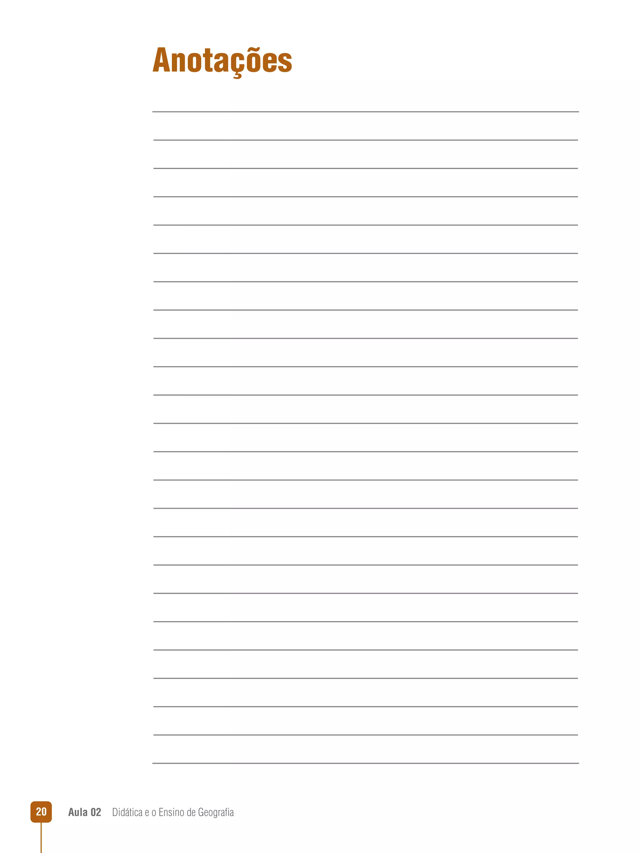 Anotações

20

Aula 02  Didática e o Ensino de Geografia

 