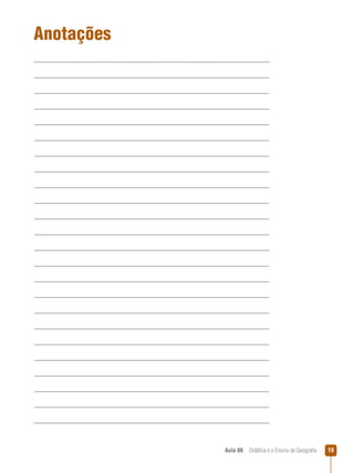 Anotações

Aula 06  Didática e o Ensino de Geografia

19

 