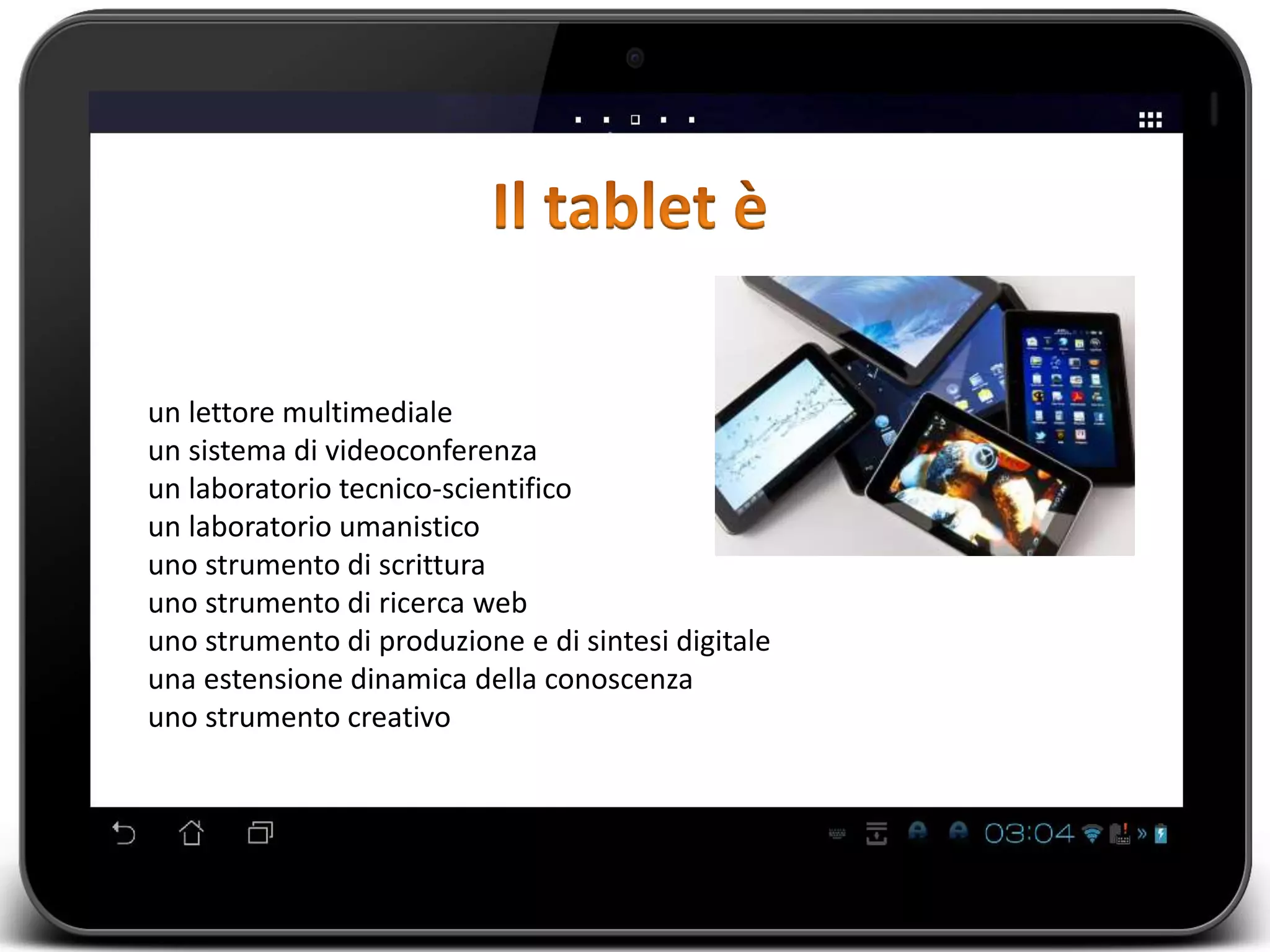 un lettore multimediale 
un sistema di videoconferenza 
un laboratorio tecnico-scientifico 
un laboratorio umanistico 
uno strumento di scrittura 
uno strumento di ricerca web 
uno strumento di produzione e di sintesi digitale 
una estensione dinamica della conoscenza 
uno strumento creativo 
 
