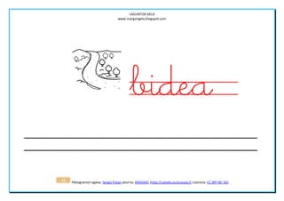 LAGUNTZA GELA
                                   www.margarigela.blogspot.com




                                           bidea
42   Piktogramen egilea: Sergio Palao jatorria: ARASAAC (http://catedu.es/arasaac/) Lizentzia: CC (BY-NC-SA)
 