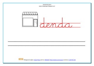 LAGUNTZA GELA
                                   www.margarigela.blogspot.com




                                     denda

43   Piktogramen egilea: Sergio Palao jatorria: ARASAAC (http://catedu.es/arasaac/) Lizentzia: CC (BY-NC-SA)
 