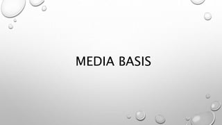 MEDIA BASIS
 