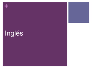 +

Inglés

 