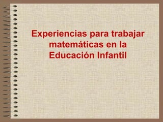 Experiencias para trabajar matemáticas en la Educación Infantil 