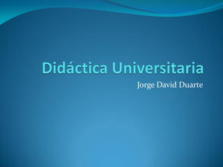 Jorge David Duarte
 