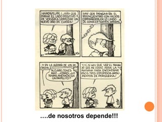 ….de nosotros depende!!!