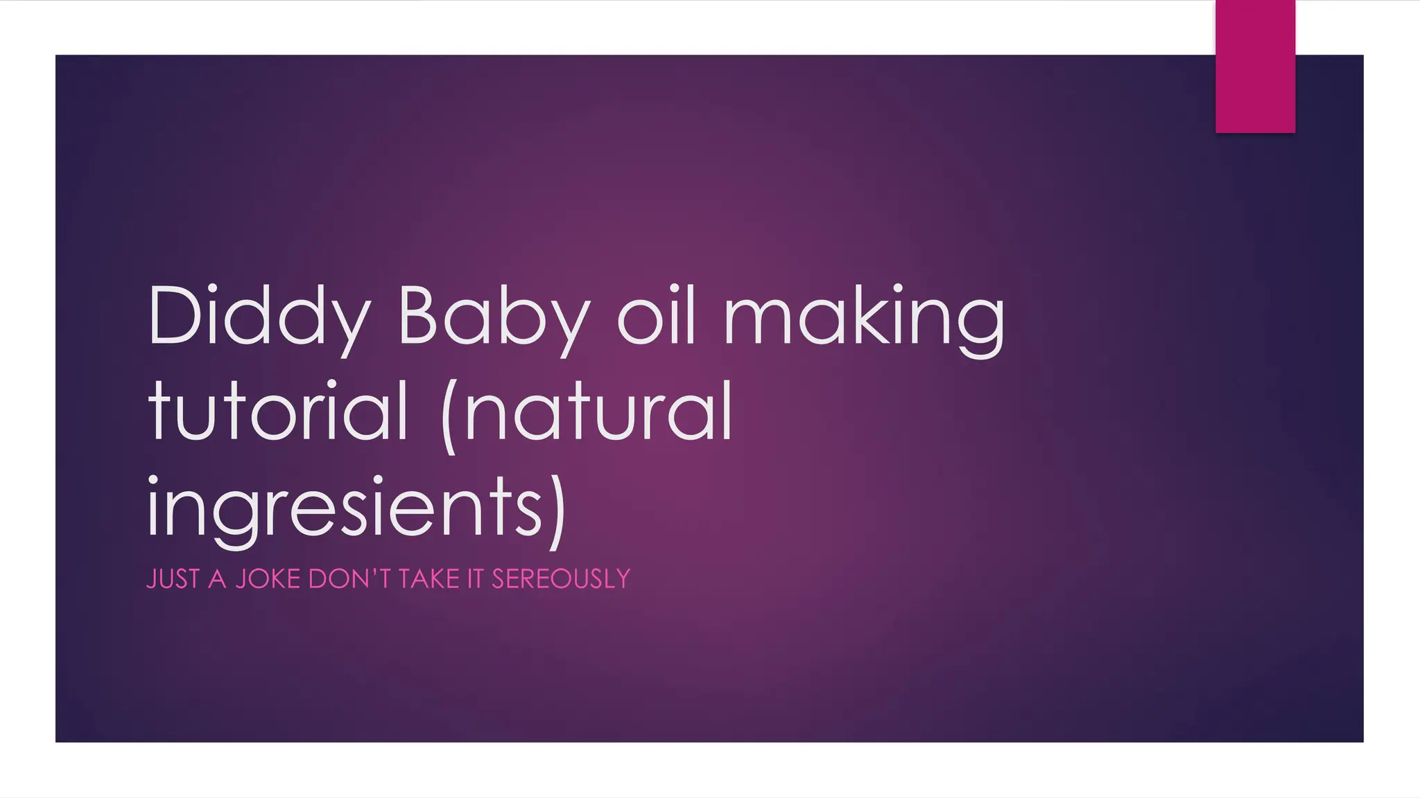 Diddy Baby oil making tutorial (natural ingresients.pptx