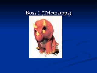 Boss 1 (Triceratops) 