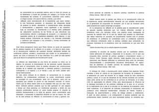 FORMAR Y FORMARSE EN LA ENSEÑANZA ENSEÑANZA Y PRÁCTICAS REFLEXIVAS
de conocimiento es la autoridad externa, pero el modo de conocer ya
es deliberativo, a través del contraste con colegas y en función de las
necesidades del contexto. El conocimiento, entendido como relativo,
no dirige la acción, sino que la informa u orienta; y por último
• reflexión como reconstrucción de la experiencia, que opera median-
te tres fenómenos paralelos: a) reconstruir las situaciones donde
se produce la acción, atendiendo a características antes ignoradas
o reinterpretando y asignando nuevo significado a las caracterís-
ticas ya conocidas; b) reconstruirse a sí mismos como profesores/
as, adquiriendo conciencia de las formas en que estructuran sus
conocimientos, afectos y estrategias de actuación; y c) reconstruir los
supuestos acerca de la enseñanza aceptados como básicos, lo que
implica analizar críticamente las razones y los intereses individuales
y colectivos que subyacen a los principios y formas dominantes de
concebir la enseñanza.
Esta última perspectiva marca para Pérez Gómez un punto de superación
de los planteos respecto de la reflexión en la acción, y lo hace en tanto propo-
ne la reconstrucción dialéctica del quehacer docente, abordando también las
condiciones políticas, sociales y económicas que inciden en su pensamiento y
acción, así como el escenario en el que interviene. Es a partir de este planteo
que ya se sitúa en la perspectiva de reconstrucción social:
La reflexión así desarrollada es una forma de practicar la crítica con el
objetivo de provocar la emancipación de las personas cuando descubren
que tanto el conocimiento como la práctica educativa son construcciones
sociales de la realidad que responden a intereses políticos y económicos
contingentes a un espacio y a un tiempo y que, por tanto, pueden cam-
biarse históricamente.
En este último enfoque de la reflexión, el conocimiento es un proceso
dialéctico, los profesores/as construyen su propio conocimiento cuando
se sumergen en una conversación, tanto con la situación, como con los
supuestos que orientan su acción en ese escenario concreto. El conoci-
miento que se ofrece desde fuera no es aceptado más que con valor meta-
fórico, teniendo siempre presente que ha sido generado en otro espacio
y tiempo por otras personas, en condiciones peculiares y dentro de una
situación problemática siempre en cierta medida singular. El docente se
enfrenta necesariamente a la tarea de generar nuevo conocimiento para
interpretar y comprender la específica situación en que se mueve. Así, den-
tro de este enfoque de reflexión, el conocimiento al incluir y generar una
forma personal de entender la situación práctica, transforma la práctica
(Pérez Gómez, 1992: 421-422).
Desde nuestra visión, el planteo que afinca en la reconstrucción crítica de
la experiencia resulta particularmente relevante por sus posibles derivaciones
en la generación de propuestas de formación, por lo que se incorpora como
parte sustantiva de nuestro andamiaje conceptual.
En la perspectiva de reflexión en la práctica para la reconstrucción social,
se agrupan aquellas posiciones que, con matices diferentes, conciben la
enseñanza como una actividad crítica, una práctica social impregnada de
opciones de carácter ético en la que los valores que presiden su intencionali-
dad deben traducirse en principios de procedimiento durante todo el proceso
de enseñanza. El profesor/a es considerado como un profesional autónomo
que reflexiona críticamente sobre la práctica cotidiana para comprender los
procesos implicados en la enseñanza como las condiciones en que esta tiene
lugar.
Dentro de esta línea, por su amplio espectro es posible
considerar la inclusión de aquellos autores que se manifiestan abierta-
mente defensores de trabajar y desarrollar en la escuela y en el aula una
propuesta ética concreta de justicia, igualdad y emancipación social [...]
(Giroux, Smith, Zeichner, Apple, Kemmis), hasta aquellos otros que desde
posiciones más liberales defienden la coherencia ética entre los principios,
intencionalidades y procedimientos educativos democráticos, sin especi-
ficar de antemano un modelo concreto de sociedad (Stenhouse, Elliot,
McDonald) (Pérez Gómez, 1992: 422).
El enfoque de crítica y reconstrucción social enfatiza tres aspectos funda-
mentales a tener en cuenta en los programas de formación de profesores: 1)
la adquisición por parte del docente de un bagaje cultural de clara orientación
política y social, en el que las disciplinas de las ciencias humanas son conside-
radas parte central de los contenidos en el currículo de formación; 2) el desa-
rrollo de capacidades de reflexión crítica, para desenmascarar la influencia de
la ideología dominante en las prácticas cotidianas en el aula, en el currículo,
en la organización de la vida en la escuela, en los sistemas de evaluación, entre
otras cuestiones; 3) el desarrollo de actitudes consonantes al compromiso del
profesor/a como intelectual transformador. Actitudes de interés, iniciativa y
búsqueda, de experimentación y crítica, de trabajo solidario y colaboración.
A partir de estos planteos, y en contraposición a quienes sostienen que los
profesores/as deben mantener una clara neutralidad política, se considera que
32 33
Este
material
es
para
uso
de
los
estudiantes
de
la
Universidad
Nacional
de
Quilmes,
sus
fines
son
exclusivamente
didácticos.
Prohibida
su
reproducción
parcial
o
total
sin
permiso
escrito
de
la
editorial
correspondiente.
 