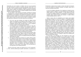 FORMAR Y FORMARSE EN LA ENSEÑANZA ENSEÑANZA Y PRÁCTICAS REFLEXIVAS
tualizándolos, sino que se apela a la reflexión como una vía para garantizar
una mayor eficiencia en relación con prácticas prescriptas. Sobre todo, en un
momento en que las políticas educativas, amparadas en discursos democrati-
zantes, vuelven a asignar a los profesores el lugar de ejecutores de decisiones
adoptadas por otros, incluso cuando los estudios realizados sobre las reformas
muestran la inutilidad de esta posición.
Por ello Zeichner, si bien reconoce que docentes, formadores de docentes
e investigadores de la educación pretenden genuinamente avanzar generando
una alternativa que dé respuesta a las políticas de los gobiernos, insiste en un
llamado de atención respecto de los límites que pueden derivarse en ciertos
casos. Desde su lectura, hay cuatro formas de utilizar el concepto de reflexión
que obstaculizan el desarrollo de una mayor autonomía en los profesores:
1. Uno de los usos más corrientes del concepto de reflexión supone
ayudar a los profesores a que reflexionen sobre el ejercicio de su acti-
vidad, con el objeto primordial de reproducir en su práctica lo que la
investigación presume haber encontrado eficaz y que se constituiría,
por tanto, en base de conocimiento para la enseñanza.
2. En consecuencia con la racionalidad técnica, como en el caso ante-
rior, el proceso reflexivo se centraría en las estrategias y medios de
instrucción utilizados por los docentes, excluyendo lo relativo a los
fines, los valores y a cuestiones de la esfera de la ética en el campo
de la enseñanza, en tanto que de ellas se derivan problemáticas que
se entienden ajenas al ámbito de competencia de los docentes.
3. Las prácticas reflexivas se centran en el propio ejercicio docente, sobre
los alumnos o sobre ambos, dejando de lado las condiciones sociales
de la escolarización que influyen en su trabajo en el aula. Sesgo indi-
vidualista que hace más difícil a los profesores afrontar estos aspectos
estructurales de su trabajo.
4. Gran parte del material del movimiento de la práctica reflexiva insiste
en la reflexión de cada profesor en forma individual. No se entiende la
reflexión como práctica social, en la que el colectivo docente aborda
el conjunto de las problemáticas vinculadas con su quehacer. Obviar
esta posición lleva a los docentes a considerar las dificultades como
personales, incluso, en ocasiones, como fracasos individuales, sin
relación con lo que sucede a otros colegas o con las estructuras de
las instituciones y de los sistemas educativos.
Quizás en este marco, desde una mirada que es a la vez recuperación
y crítica, Zeichner entiende que es posible aprovechar la propuesta de
44
Fenstermacher, siempre que se le asigne un campo más amplio de inscripción,
lo que hace ineludible una referencia contextual. No obstante, queda claro el
núcleo de su propuesta cuando afirma:
Si uno de los objetivos esenciales de los programas de formación del pro-
fesorado consiste en capacitar a los futuros docentes para que puedan dar
buenas razones de sus planes educativos, y si estos planes han de tener
en cuenta las realidades sociales de la escolarización, los formadores de
profesores deben encontrar fórmulas para estimular un análisis reflexivo
de estas realidades (Zeichner, 1993: 47).
Desde la lectura crítica de modalidades que en algunos casos adoptan
las propuestas inscriptas en el lema de la reflexión y el profesional reflexivo,
podemos inferir que tienen muy poca relación con la auténtica promoción del
desarrollo del profesorado, una de las principales vías de efectiva democrati-
zación de los procesos de reforma escolar. Más aún, en lugar de acentuar la
autonomía en relación con intenciones, decisiones, acciones, se crea con fre-
cuencia una ilusión de desarrollo que mantiene de maneras sutiles la posición
subordinada de los docentes. La interacción simultánea de múltiples factores
y condiciones genera problemas que no pueden resolverse a partir de reglas o
técnicas preestablecidas; de ahí la necesidad de un conocimiento emergente,
elaborado en el propio escenario de las prácticas. Sin embargo, así como no
cabe esperar la pertinencia o adecuación exacta de formulaciones explicativas
elaboradas fuera de dicho contexto, tampoco sería lícito reducir el análisis a
las explicaciones y propuestas elaboradas desde las prácticas mismas sin que
medie la consideración crítica de la incidencia en ellas de los intereses domi-
nantes en la cultura social y escolar.
En este marco, y en proximidad con otros estudiosos del tema, tanto
Zeichner como Fenstermacher manifiestan que es preciso superar la relación
planteada en términos dilemáticos entre la sensibilidad experiencial y la inda-
gación teórica. Si interesa el conocimiento de las prácticas, reconociendo las
peculiaridades de cada situación concreta, no se pueden obviar las necesarias
relaciones entre el bagaje intelectual, fruto de la propia experiencia y el saber
público de la ciencia y las artes disponibles. Es en este punto en que juegan un
papel fundamental los procesos reflexivos entendidos como comprensiones
situacionales. Los docentes construyen en forma permanente su propio cono-
cimiento, cuando se posicionan en esta suerte de conversación tanto con la
situación como con los presupuestos subjetivos que orientan su pensamiento
y su acción en cada escenario concreto. A ello hay que integrar, sin duda, el
conocimiento que, generado en otros tiempos y espacios, sirve de soporte
45
Este
material
es
para
uso
de
los
estudiantes
de
la
Universidad
Nacional
de
Quilmes,
sus
fines
son
exclusivamente
didácticos.
Prohibida
su
reproducción
parcial
o
total
sin
permiso
escrito
de
la
editorial
correspondiente.
 