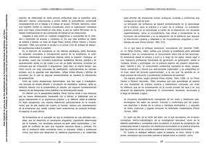 FORMAR Y FORMARSE EN LA ENSEÑANZA ENSEÑANZA Y PRÁCTICAS REFLEXIVAS
posición de reflexividad en tanto procura profundizar bajo la superficie, para
descubrir valores, presunciones y juicios desde la autorreflexión combinada
necesariamente con el diálogo y el trabajo en equipo. Advierte, asimismo, sobre
una cuestión central no siempre considerada, como la organización necesaria
para una mayor productividad en esta tarea, la que se vuelve dificultosa, de no
mediar modificaciones en las condiciones de trabajo en las instituciones.
Llegados a este punto en nuestras indagaciones y conscientes de la varie-
dad y diversidad de autores y contextos en los que esta temática es objeto
de análisis y debate, un texto de Ángel Pérez Gómez (Pérez Gómez y Gimeno
Sacristán, 1992) nos permite el acceso a un primer nivel de síntesis de diferen-
tes aportaciones sobre la cuestión.
En la intención de incursionar en los dilemas planteados sobre formación
de docentes vinculados a concepciones acerca de la enseñanza, el autor
comienza refiriéndose a perspectivas básicas sobre la cuestión. Distingue, en
tal sentido, cuatro que considera sustantivas: académica, técnica, práctica y de
reconstrucción social, en las cuales a su vez es dable reconocer corrientes y/o
enfoques que las enriquecen o singularizan. Deja claro, al mismo tiempo, que
como ocurre con toda propuesta de clasificación, particularmente en ciencias
sociales -aun en aquellas más depuradas-, refleja límites difusos y difíciles de
encuadrar por lo cual en algunas necesariamente se visualiza la intersección
de perspectivas.
Entre las cuatro perspectivas mencionadas, que dan lugar a investigacio-
nes diversas de amplia difusión y circulación de resultados, optamos, dada su
estrecha relación con la problemática en estudio, por exponer consideraciones
respecto de las designadas como práctica y de reconstrucción social.
En relación con la perspectiva práctica, Pérez Gómez alude a dos enfoques
que se fueron diferenciando claramente con el tiempo: el tradicional, que se
apoya básicamente en la experiencia práctica, y el reflexivo sobre la práctica.
En tanto perspectiva, nos importa detenernos particularmente en la conside-
ración que de ella realiza por cuanto, al hacerlo, esboza una caracterización
de la enseñanza que desde nuestra visión entendemos de especial fertilidad.
Al respecto, el autor afirma:
Se fundamenta en el supuesto de que la enseñanza es una actividad com-
pleja, que se desarrolla en escenarios singulares, claramente determinada
por el contexto, con resultados siempre en gran parte imprevisibles, y car-
gada de conflictos de valor que requieren opciones éticas y políticas. Por
ello el profesor/a debe concebirse como un artesano, artista o profesional
clínico que tiene que desarrollar su sabiduría experiencial y su creatividad
28
para afrontar las situaciones únicas, ambiguas, inciertas y conflictivas que
configuran la vida del aula.
La formación del profesor/a se basará prioritariamente en el aprendizaje
de la práctica, para la práctica y a partir de la práctica. La orientación
práctica confía en el aprendizaje a través de la experiencia con docentes
experimentados, como el procedimiento más eficaz y fundamental en la
formación del profesorado y en la adquisición de la sabiduría que requiere
la intervención creativa y adaptada a las circunstancias singulares y cam-
biantes del aula (Pérez Gómez, 1992: 410).
En lo que hace al enfoque tradicional, coincidiendo con Zeichner (1990,
cit. en Pérez Gómez, 1992), señala que concibe la enseñanza como actividad
artesanal y que, en consecuencia, el conocimiento sobre ella se fue acumulan-
do lentamente desde el ensayo y error a lo largo de los siglos, dando lugar a
una “sabiduría profesional transmitida de generación en generación” desde el
“contacto directo y prolongado con la práctica experta del maestro experimen-
tado”. Debido a ello, “el conocimiento profesional resultante es tácito, escasa-
mente verbalizado y menos aún teóricamente organizado” y se presentifica en
“el buen hacer del docente experimentado”, a la vez que “se aprende en un
largo proceso de inducción y socialización profesional del aprendiz”.
De manera similar, según advierte Pérez Gómez, Elliot (1989, cit. en Pérez
Gómez y Gimeno Sacristán, 1992) considera que este aprendizaje se asienta
en una modalidad de práctica intuitiva y fuertemente rutinizada, por ende
no reflexiva, que se va constituyendo en el mundo privado del aula y en una
situación de aislamiento profesional. El conocimiento resultante, acumulado a
lo largo de décadas y siglos,
se encuentra inevitablemente impregnado de los vicios y obstáculos epis-
temológicos del saber de opinión, inducido y conformado por las presio-
nes explícitas o tácitas de la cultura e ideología dominantes [...], saturado
de mitos, prejuicios y lugares comunes no fácilmente cuestionados (Pérez
Gómez, 1992).
En razón de ello, en la visión del autor, con la que acordamos, sin el apoyo
conceptual, teórico-metodológico de la investigación educativa, como de la
reflexión sistemática y compartida sobre la práctica, el proceso de socialización del
profesorado tiende a reproducir los obstáculos acumulados en la práctica empírica
bajo las presiones de las culturas académicas e institucionales dominantes.
En cuanto al enfoque reflexivo sobre la práctica, el autor remite a dife-
rentes estudiosos que concretan aportes al debate sobre la cuestión, como:
29
Este
material
es
para
uso
de
los
estudiantes
de
la
Universidad
Nacional
de
Quilmes,
sus
fines
son
exclusivamente
didácticos.
Prohibida
su
reproducción
parcial
o
total
sin
permiso
escrito
de
la
editorial
correspondiente.
 