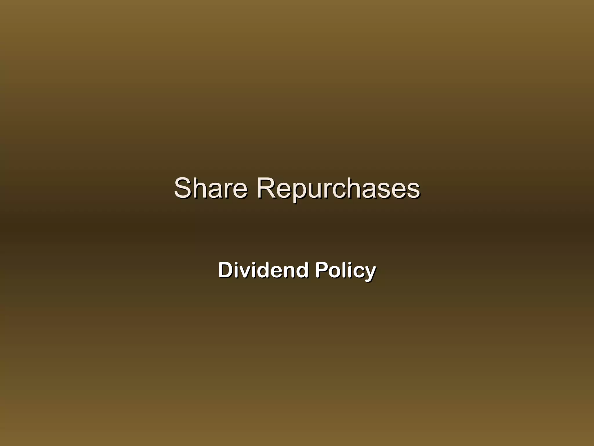 Share Repurchases

   Dividend Policy
 