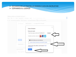  ESTAMOS EN LA PANTALLA DAMOS CLICK EN INCRUSTAR
 COPIAMOS EL CODIGO

 