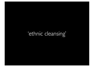 ‘ethnic cleansing’
 