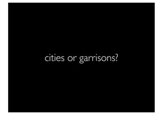 cities or garrisons?
 