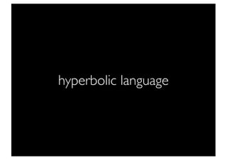 hyperbolic language
 