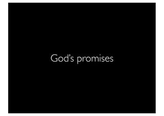 God’s promises
 