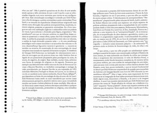 27 Daniel Payor, Effigias. La notion d'art et les fins de la ressemblance,Pa-
ris, Eel. Galilée, 1997 (Efígies. A noção da arte e os [ins da semelhança).
. ,
. ,'
. ...:.~ -: :'../i r·" t~ [f ·rf;,'/~:. /
" ....;" ' ..:-::T . (· ·:~ <·· " 7.11. 21
o Que Vemos, O Que Nos Olha i> '.
28 Georges Didi-Huberrnan, Le cube etle uisage. Autour d'une scuipture
d'Alberto Giacometti, Paris, Eel. Macula, 1992.
29 (A semelhança informe), Paris, Ed. .Macula, 1995.
Se situarmos a proposta didi-huberrnaniana dentro de U.tU diá-
logo polêmico entre Teoria da Arte norte-americana e Teoria da Arte
francesa, é legitimo ver em O que vemos, o que nos olha um modelo
de contra-ataque crítico. O desvelamento do antropomorfismo "des-
semelhante" proporcionado pelos volumes eleSmith, Judel e, sobretu-
do Robert Mortis (UHl artista que explorou L1l11 amplo espectro de
práticas artísticas perpassando toda a complexidade da arte contem-
porânea desde o início dos anos sessenta, Performance, Minimalismo,
Anti-Forrn ou Process Art, Land Art, In Situ, Instalação, Pintura etc.)
atérn-se a uma tentativa de re- "antropomorfizaçâo", de re-encarna-
ção, de re-corporificação da obra abstrata e geométrica, contra a se-
miótica e o pragmatismo anglo-saxão. A simultaneidade da publica-
ção, no mesmo ano de 1992, de um livro elemeditação rnetapsicoló-
gica sobre o Cube (1934) de Giacometti, um Cubo que seria LU11a "ice-
f· . 1 . ( ) . , . I I I' ,,28
negra la - me .U
SJve uma econorrua pSlqUlca - c a me ancoua ,
pertence ainda ao âmbito da fenomenologia da visão, do olhar e do
corpo.
O que vemos, o que nos olha propõe um caleidoscópio episte-
mológico suscetível de trazer uma conceituação múltipla à História da
Arte recente, às vezes submetida aos ditados da crítica que acompa-
nhou o surgimento dos movimentos. A volta de Merlea u-Ponty, o
enraizarnento ainda freudo-lacaniano completa-se, de maneira talvez
um pouco eclética, por uma análise da metapsicologia da arte elabo-
rada nos anos vinte e trinta pelo escritor e crítico literário alemão Carl
Einstein, autor bem pouco conhecido, e que se tornará fundamental
na leitura que Didi-Huberman empreenderá da questão para-surrealista
do Irr[orme e de Georges Bataille num livro de 1995 chamado La res-
semblance informe29. Mas o lugar talvez mais importante do livro
encontra-se na integração de duas redes conceituais benjarninianas que,
desde alguns anos, dinamizam a filosofia, a da aura e a da imagem
dialética. A aura é um conceito (secularizado por Didi-Huberrnan) que
procura dar conta da « du pla eficácia do volume: ser a distância e in-
vadir" enquanto "forma presente", forma cujo impacto sustenta-se ele
latências que ela exprime. Entre aquele que olha e aquilo que é olha-
Georges Didi-Huberma n
wharyou see", Não é possível aproximar-se da obra de arte satisfa-
zendo apenas a idéia pierceana de que o rea I é aquilo a que as infor-
mações chegarão num certo momento para tornar-se sua configura-
ção clara. Essa reivindicação tautológica é criticada por Didi-Huber-
rnan a fim de reintegrar a prática minimalista e proto-rninimalista (Tony
Srnith e as camadas de experiências idiossincráticas originando suas
obras) numa afirmação dos poderes antropomórficos, corpóreos, in-
clusive trágicos, presentes na geometria rninimalista. Se o livro inau-
gura-se com urna meditação orgânica e melancólica sobre os poderes
ciovisual, é para salientar a dimensão pato-lógica, enigmática e "des-
sernelhante's com que os volumes unitários ou específicos desses ar-
tistas se apresentam a nossos olhos, apesar das frias intenções iniciais
deles. A análise da proporção antropomórfica entre nós e os volumes,
a análise da dupla dimensão presente neles - a de uma semelhança
scmiológica entre nossos tamanhos e os tamanhos dos volumes e a de
lima dessemelhança figurativa inerente à geometria -, inscreve-se
também na tentativa de constituição de uma antropologia do visual
complexa mas tramada em aspectos obviamente europeus. A insistência
de Georges Didi-Huberrnan na laicização do relacionamento com a
obra de arte sugere que ele procura situar sua visão histórica face ao
legado de um pensamento perpassado pelos paradigmas da noite, da
morte, do negativo, da origem. Essa tradição, muitas vezes, salientou
uma forma de nostalgia do religioso ou do sagrado. Pensemos por
exemplo nas deslumbrantes visões noturnas da arte de Emrnanue] Lé-
vinas e Maurice Blanchot, na verdadeira antropologia e teologia da
visão providenciada por jacquesDerrida na sua exposição de 1991
intitulada Mémoires d'aueugle no Museu do Louvre, ou no último li-
vro de um excelente autor menos conhecido, Daniel Payot, Effigies27,
que desemboca no limiar de uma teologia da obra de arte e do ver (voir).
Didi-Huberrnan busca medir os raios insondáveis que varrem nosso
relacionamento perceptivo, sensível e teórico com a pura virtualidade
contida nos ícones e índices plásticos de nossa condição. 1VIas não se-
ria ilícito sentir nesses traços, embora eles sejam subtraídos a qualquer
tipo de intenção humanista, personalista ou religiosa, uma atmosfera
levemente ambígua.
20
•
•
•
•
•
•
•
•
•
•
•
•
•
•
•
•
•
•
•
'
.
•
•
•
•
•
•
'
.1
•
•
•
•
•
•
•
 