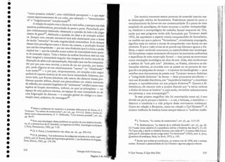 46 Sobre a polissemia do material e o processo deforman te da forma , cf.].
Tynianov, "La notion de construcrlon ", art. cit., pp. 114-115. Sobre a forma ar-
tística como obscurecimento) cf. V. Chklovskí, "L'arr cornrne proc édé", art. cit.,
pp.96-97.
47 Para urna abordagem desse problema no quadro de uma estética freudia-
na) cf. O recente livro de FI.Damisch, Le [ugement de Pãrls. Lconologie analytique
J, Paris, Flammarion, 1992) pp. 7-50.
'18 Cf. S.Freud, L'lnterprétatiai: des rêues, op. cit., pp. 392-416.
'19 Cf. R. jakobson, "Les ernbrayellrs,les catégories verbales et le verbe russe"
(1957), trad . N . Ruwer, Essais de /inguistique gél1éraleJ
J.Las fondations du langage,
Paris, Minuit, 1963) pp. 176-196.
219
o QueVemos, O Que Nos Olha
50 J. Tynianov, "La norion de construcrion", art. cit., pp. 115-119.
51 B. Eickhenbaum, "La théorie de la rnéthode forme11e", art. cit., pp. 32-
33 ("nosso único objetivo é a consciência teórica ~ his:?,rica cios .fat~s'~!, ~1, 65-
74 ("para nós, a teoria e a história formam uma C01Sa so ). A mesma Idem e enun-
ciada por R. jakobson em seu artigo sobre "La dominante" (1935), rrad. A.jarry,
Questions depoétlque, Paris, Le Senil, 1973, p. 150.
52 Sendo que ambos se suicidaram, no mesmo ano de 1940, sob a ameaça
nazista. Evocarei a. personalidade de Carl Einstein algumas páginas adiante.
Um terceiro momento estava portanto de antemão inscrito nes-
sa elaboração teórica do formalismo. Poderíamos l~esumi-lo com.o o
reconhecimento ela forma em, sua contextualidade. E o ponto ~Ie v:st.a
ampliado do paradigma; ele busca enunciar o caráter metapsicológi-
co, 'histórico e antropológico do trabalho formal enquan.to tal, Ora,
ainda que esse programa tenha sido formulado l~or Tynianov :Iesde
1923, ele representa o aspecto menos compreendido do forrnalisrno,
na medida em que a palavra "formalismo", trivialmente empregada,
significa mais ou menos a recusa de compreencl~r uma f~rm.a em s.eu
contexto. É que a visão trivial.só se prende aos dilemas e ignora a dl.a-
lética e assim confunde autonomia ou especificidade com tautologia.
) "
Os formalistas russos certamente afirmaram os caracteres autonornos
e específicos de toda construção for111al- mas j.~l11ais os encerraram
numa concepção tautológica da obra de arte. Altas, eles condenavam
a estética da "arte pela arte". Jakobson, na Rússia, alternava as ela-
boracões teóricas, as reuniões com os poetas ou os pintores de van-
guar~lae as pesquisas de campo ~ à maneira ~lo etl1.olingü.i.sta.- .I~~n~
recolher seus documentos de poesia oral. Tynianov tentava dialetizar
a "integridade dinâmica" da forma - fator puramente sincrônico-
com sua dimensão diacrônica, sua "importância históri:.ca" a reconbec.,~r
/ . I·" . .'> O Q to a EJ
sempre, a reproblernatizar em sua propna c inarruca . ll.an c .-
khenbaurn, ele resumia toclo o projeto dizendo que "a teoria reclama
o direito de tornar-se história" e)mais ainda, reivindicar soberanamente
sua pertença a llma antropologia- '. . _
Se esse projeto magnífico não foi reconhecido como ta.l,/e.sem
dúvida em parte porque a história - a má, a belicosa, a to.talttana-
destruiu acoerência e a vida própria desse movimento intelectual.
Comoem relação a Benjamin, como em relação a Carl Einstein52. A
sinistra violência da história busca sempre destruir a "sublime violên-
Georges Didi-Huberrnan
"ritmo prosaico violado", uma visibilidadeperceptual- a que espe..
ramos espontaneamente de um cubo, por exenlplo - "estra.llhamClh ~.
te" e CCsingularmente" transformada46.
A relação do sujeito com a forma se verá enfim, e sempre nos dois
quadros problemáticos, perturbada eleparte a parte. Perturbada pOI'-
que violentamente deslocada: deslocada a questão do belo e do julga-
menta de gosto'l", deslocada a questão do ideal e da intenção artísri-
ca. Sempre uma coerção estrutural terá sido dialetizacla com o lance
de dados "est.ranho" de cada singularidade sintomática. E do cheque
desses dois paradigmas nasce a forma ela mesma, a produção formal
que nos faz compreender - por ser uma dinâmica que é a única a poder
explicá-los - que ela trabalha numa ordem de intensidade tanto quan-
to de extensão tópica. Toda a beleza da análise freudiana está em rios
fazer tangível a intensidade singular das imagens do sonho através da
disjunção do afeto e da representação, disjunção que nos faz cornpreen- .
der por que uma cena terrível, a morte de um ser querido, por exem-
plo, pode afigurar-se-nos absolutamente "neutra" ou "desafetada"
num sonh0
48
- e por que, rec iprocamente, U.t11 simples cu.bo negro
poderá de repente mostrar-se de uma louca intensidade. Sabemos, por
outro lado, que RomanJakobson não estava tão distante desses pro-
blemas quando definia, dando aos psicanalistas um objeto eminente
de reflexão, seu conceito lingüístico de "ernbreante" (shifter) como uma
espécie de .função sinromática, indiciai, na qual se sobrepõem _ no .
espaço de uma palavra mínima, no espaço de uma intensidade ou de
uma fulguração do discurso - a coerção global do código e a inter-
venção local, subjetiva, ela mensagernt''.
218
•
•
•
•
•
.'
•
•
•
•
•
•
.'
•
•
•
•
.'
•
•
•
•
•
•
•
•
•
•
•
•
•
•
•
•
•
•
 