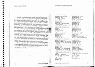 I .
NOTA BIBLIOGRÁFICA
, I ·
q
Blanchot M., 20, 101,250
Boaven tura (são), 35
Bochner M., 57
Bois Y.-A., 144, 196,256
Bonnefoi C., 168
BourellvL, 54, 256
Bouveresse J., 59
Brancusi c., 146
Braque G., 193
Brieger H ., 46
Buber .M., 237, 241
BuchlobB., 214, 226
Buck-Morss S., 172
Bürger P., 153
Cacciari 1
"'1., 239-40, 247
Cage]", '35, 202 .
Carroll L., 87
Cassirer E., 15,212-3,216
, Castelli 1., 130-1, 133, 142,245-6,
256
Ceysson B., 256
.Cézanne r., 54, 184
. Charcot J.-iVL, 151
Chave A., 193
Chklovski V., 216-8
Clay]., 144, 194
Coellier S., '128 .
Cohen H. , 170, 222
Comprou M., 123-4, 132
Contini G., 158
ConvertPi, 168
Cooper .r., 94, 103; 110-1, 126, 131,
. 233,256
Coquio c., 182
Couderc S., 54
Courtine ].-F., 160
o Que Vemos, O Que Nos Olha
Abraham N., 80-1, J07,248
Ackerman c., 188
Adorno T.W ., 14-7, 172
Agarnben G., 184
Alain ele Lille, 35
Althusser 1., 179
Andre c.,56-7, 88, 125-6, 138-9,
202,243-4,254
Angelico [Fra), 14, 18,35,43-5, 159
AnselJ110 eleCantuária (santo), 35
Apel1e,23
Aragon, 189
Aristóteles, 13,30-1
Augé, 224
Baal Shem-Tov, 187, 237
Bachelard G.; 249
Balibar E., 179
'Barbaras R.,'163
Baro C.) 102, 106 . " ,
Bataille C., ,2
) , 160, 172, 180, 221
'Battcock G.; 50, 54, 70
Baudelaire C., 8,83-4,1~7, 149, 151,
153,159,177,201,208,223,238,
247,250 . , . : ., '.
Beckett S.,27
Belmore H., 186
Belririg FI.-, 152
Benjamin 'l/., 6,22,34, 113-4, 118,
146-9, 151-64, 170-94, 196, 199,
' 20 1~ 203 , 208, 21i, 214~ 223, 215­
7,229,231-2,234,240,246,249,
256 '.
Benveniste E., 9, 206, 215-
Berger.Mi, 40, 97; 124, 131,217
Bergsonn., 159
Bernini, 42, 225
Beutner 13., 243
ÍNDICE DOS N01/1ES PRÓPRIOS
Georges Didl-Huherrnaa
. ,
~. .
256
Este texto é o desenvolvimento de duas conferências pronuncia-
das em.junho de 1991, uma no Museu de Arte Moderna de Sainr-Êtien-
ne (a convite de Bernard Ceysson), a outra no Centro Ceorges Pornpi..
dou, em Paris (a convite de Jean-Michel Foray). Três fragmentos dele
fora m publicados, o primeiro nos Cabiers du M:u.sée National (PArt
lvloderne, n" 37, outono de 1991, p. 33-59; o segundo na Nouvell«
Reuue de Psychanalyse, n° 44, outono de 1991, p. 75-100; o terceiro
em Théãtre/Public, n° 104, março-abril de 1992, p. 18-23.
Devo assinalar que nesse meio tempo foi publicada em .franc'-"~
uma edição cios textos de Donald Judd, Écrits 1963-1990, trad. -'1~{~
Perez, Paris, Lelong, 1991, que doravante poderá ser consultada. PÔ'~;i,_
outro lado, descubro num texto ele Y.-A. Bois ("L'inflexion", em DOlOV
f1
;
3
'
nald [iidd, Paris, GalerieLelong, 1991) um eco bastante preciso do
comentário feito (p. ;48, nota) s'o'br'e aobra de.]udd: coin:e.feit'6".Bois
•falamuito precisamente de " traços de discu rso" em contradição fia.. .
grante com a "sensualidade das matérias" ou "ofeitiço provocado pelo
jogo ele vazios e cheios" na obra desse artista decididamente suspcn..
so entre urna questão de aura e uma .questão de tautologia.
. .Resta-me agradece; a jean-Pierre Criquie àFondation de Prance,
a MichelBourel do çAP.CdeBordeaux, bem como a RosalindKrauss,
a Margit Rowell, às galeriasLeo Castelli-
,e Paula Ccoper, que ccntr!..
buírampara a realização material daiconografia.
. - ,' t . ' . . . . . ".'.
•
•
•
•
•
•
•
•
•
•
•
•
•
•
•
•
•
•
•
•
•
•
•
•
•
•
•
•
•
•
•
•
•
e;,
 