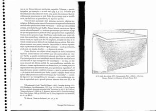 2 Cf. sobretudo D.JLIdei, "Specific Objects ' (J. 965), Complete '(fritings 1975-
1985, Eindhoven, Van Abbemuseum, 1987, I, pp. 115-124, trad. C. Cinrz, Regareis
surl'art américaineles annéessoixaute, Paris, Territoires, pp. 65-72. E Rv Morris,
"Notes on Sculpture" (1966), eel. G. Batrcock, Mini111al Arte. A CriticaiAntbology,
Nova York, Dutton, 1968, pp, 222-235, rrad. C.Cinrz, Regards SU l' l'artaméricain,
op, cit., pp. 84-92.
3 R. Morris, "Notes on Sculpture", art. cii., p. 84.
6. D. judd, Sem título , 1974. Compens ado, 91,4 x 152,4 x 152,4 em.
Corpus Christi, Arr Museurn of South Texas. D.R.
Georges Didí-Huberman
vam a ver. Uma aridez sem apelo, sem conteúdo. Volumes - parale-
lepípedos, por exemplo - e nada mais (fig. 6) p. 51). Volumes que
decid idamente não indicavam outra coisa senão eles mesmos. Que de-
cididamente renunciavam a toda ficção de um tempo que os modifi-
caria, os abriria ou os preencheria, ou seja láo que for.
Volumes sem sintomas e sem latências, portanto: objetos tau-
tológicos. Se fosse preciso resumir brevemente os aspectos fundamentais
reivindicados pelos artistas desse movimento - sendo que vários desses
artistas) sob retudo Donald judd e Robert Mortis, escreveram alguns
textos teóricos famosos2~) teríamos que começar por deduzir o jogo
do que eles propunham a partir de tudo o que proscreviam ou proibiam.
Tratava-se em primeiro lugar de eliminartoda ilusão para impor ob-
jetos ditos específicos, objetos que não pedissem outra coisa senão
serem vistos por aquilo que são. O propósito, simples em tese, se rc-
velará excessivamente delicado na realidade de sua prática. Pois a ilu-
são se contenta com pouco, tamanha é sua avidez: a menor represen-
tação rapidamente terá fornecido algum alimento - ainda que discreto,
ainda que um simples detalhe - ao homem. da crença.
Como fabricar um objeto visual despido de todo ilusionismo
espacial? Como fabricar um artefato que-não minta sobre seu volu-
me? Tal foi a questão inicialmente colocada por Morris e por] udd.
O primeiro partia de uma insa tisfação sentida diante da maneira como
um discu rso de tipo iconográfico ou iconológico - ou seja, um dis-
curso oriundo em última análise dasmais acadêmicas tradições pic-
tóricas - investe regularmente a arte elaescultura, e a investe para trair
regularmente seus parâmetros reais, seus parâmetros específícos-'. O
segundo tentou pensar a essência mesma - gera l e portanto radical
-'- do que se devia entender por ilusão. ASSÍll1 a rejeição desta veio se
aplicar não apenas aos modos tradicionais do "conteúdo' - conteú-
do figurativo ou iconográfico, por exemplo -mas também aos mo-
dos de opticidadc que a grande pintura abstrata dos anos 50, a ele
50
•
•
•
•
•
•
•
•
•
•
•
•
•
•
•
•
•
•
•
•
'.
•
•
•
•
•
•
•
•
•
•
•
•
•
 