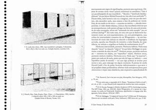 J71~L Foucault, Ceci n'est pas une pipe, Montpellier, Fata Morgana, 1973,
p. 79, etc.
18 É, em todo caso, a expressão de B. Glaser, "Questions à Stella et judd",
art. cit., p. 60 - a que Donald Judd responde de maneira bem mais nuançada.
19 Cf.R. Krauss, Passages in Modem Sculpture (1977), Carnbridge-Londres,
Tbe .MITPress, 1981, pp. 258-262. Sobre XTittgenstein, cf, o estudo de]. Bou-
veresse, Le mytbe de l'intérlorité. Expérience, significatlon et langage chez V(1it-
tgenstein, Paris, Minuir, 1976 (ed. 1987).
20 Cf.1vL Heidegger, "L'orígine de l'oeuvre d'art" (1936), trad. W. Brokrneier,
Chemins qui ne ménent nulle part,Paris, Gallimard, 1980 (nova eel.), pp. 57-60.
teoricamente sem jogos de significações,portanto sem equívocos. Ob-
jetos de certeza tanto visual quanto conceitual ou semiótica ("Isto é
um paralelepípedo de aço inoxidàvel.,;" Banida a "similitude desiden-
tificante" de que falava Michel Foucault em Isto não éum cachiJnbo17).
Diante deles, nada haverá a crer ou a imaginar, uma vez que não men-
tem, não escondem nada, nem mesmo o fato de poderem ser vazios.
Pois, de um modo ou de ou tro - concreto ou teórico -, eles são trans-
parentes. A visão desses objetos, a leitura dos manifestos teóricos que
os acompanharam, tudo parece advogar em favor de uma arte esvazia-
da de toda conotação, talvez até "esvaziada de tocla emoção" ian art
urithout feeling) 18. Em todo caso, de uma arte que se desenvolve f.or-
temente corno um anti-expressionismo, U111 anti-psicologismo, LIma
crítica da in rerioridade à maneira de um 'X7ittgenstein - se nos lem-
brarmos ele como este reduzia ao absurdo a existência ela linguagem
privada, opunha sua filosofia elo conceito a toda filosofia da cons-
.". I ' . 11 '1, - do conheci I '"[9
ciencia, ou rec uzia a nuga las as uusces o con .iecunento ce SI' .
Nenhuma interioridade, portanto. Nenhuma latência. Nada mais
daquele "recuo" ou daquela "reserva" eleque falou Heidegger ao ques-
tionar o sentido ela obra de arte20. Nenhum tempo, portanto nenhum
ser - somente um objeto, um "específico" objeto. Nenhum recuo,
portanto nenhum mistério. Nenhuma aura. Nada aqui "se exprime",
posto que nada sai de nada, posto que não há lugar ali latência - uma
hipotética jazida de sentido - em que algo poderia se ocultar para
tornar a sair, para ressurgir em algum momento. É preciso ler ainda
Donald judd a fim de poder formular definitivamente o que seria o
tal propósito dessa problemática: eliminar todo antropomorfismo para
reencontrar e impor essa obsedante, essa imperativa especificidade do
•
•
•
•
•
•
•
•
•
•
•
•
•
•
•
•
•
•
•
•
•
•
•
•
•
•
•
•
•
•
•
•
•
•
7. D. judd, Sem título, 1985. Aço inoxidável e plexiglas, 4 elementos,
86,4 x 86,4 x 86,4 em cada um. Coleção Saatchi, Londres. D.R.
8. J. Kosuth, Box, Cube, Empty, Clear, Glass- A Description, 1965, detalhe.
5 cubos ele vidro, 100 x 100 x 100 em cada um.
Coleção Panza di Bíumo, Varese. D.R.
'1
o Que Vemos, O Que Nos Olha 59
 