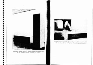 l a. R. Morris, Sem título, 1965. Compensado pintado, 3 elementos, 244 x 244-
x 61 em cada um. Cortesia CAPC, Musée c1'Art conrernporuin, Bordeaux.
9. R. Morris, Columns, 1961-1973. Alumínio piurado, dois elemento s, 244 x
61 x 61 em cada um. Cortesia Aee Callery, Los Angeles,
~'7:(~·::}"·~::~::·,;';'-··:~·,~~;;~~;3I~f:>:":~:~T:?;;F_:~::."~~"
). f •• ~
•
•
•
•
•
•
•
•
•
•
t
e
•
•
• .~
: ~ ,
i
• r:
t·
•
•
•
•
•
•
•
•
•
•
•
•
•
•
•
•
•
•
•
 