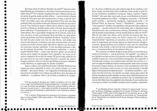 ça", de outro: evidências que, pelo próprio jogo de seu conflito, e por
serem dadas, reivindicadas como evidências, farão perder a cada ter-
mo sua verdadeira consistência conceitual. Assim, a palavra "especi-
ficidade" não quer dizer mais nada, já que muda facilmente de senti-
do quando passamos da análise - inteligente, mas surda - de Donald
judd à análise - igualmente inteligente, e igualmente surda - de
Michael Fried. As palavras "teatro", "objetidade", "presença" ou
"estar-presente" também não significam mais grande coisa, postas ou
impostas - quando deveriam ser elaboradas, isto é, desconstruídas
filosoficamente, isto é, tensionadas e abertas, dialetizadas não no sen-
tido da síntese transcendental, mas da atenção dada às cisões em obra24.
Não há real cisão num dilema, salvo quando ele tensiona sem solu-
ção um único e mesmo corpo, um único e mesmo ato. O dilema ela
«especificidade" representa, ao contrário, tal como foi posto, um.di-
lema de organismos qne deviam separar-se absolutamente (Imagina-
riamente, agressivamente) para conservar cada qual sua identidade
fechada e não cindida: a não-arte da arte, os objetos espaciais da pin-
tura, o antropomorfismo do formalismo ótico, etc.
Era portanto um debate de gêneros que só .foram teorizados para
melhor se excluírem - mas se excluírem "em espelho", por assim di-
zer: fechados um face ao outro. Era portanto um debate acadêmico. Uma
questão de palavras. Uma controvérsia maniqueísta. Era responder à
exclusão pelo anátema, e ao anátema pela exclusão. Era encerrar o vi-
sual num jogo de evidências visíveise teóricas postas urnas contra as outras
de maneira sempre binária, de maneira muito precisamente dual. Era
produzir um sintoma reativo contra um outro, sem perceber a coerção
lógica e fantasmática do sistema inteiro - do sistema tora lirário - pro-
dutor dos dois sintomas. Ao abordar as coisas visuais pelo prisma do
dilema, acreditamos poder escolher um lado, isto é, obter finalmente uma
posição estável; mas na realidade encerramo-nos na imobilidade sem
recurso das idéias fixas, das posições entrincheiradas. E nos condenamos
a urna guerra imóvel: um.conflito transformado em estátua, medusado.
24 Leo Steinberg já havia mostrado a fraqueza da argumentação "anti-tea-
tral>! de Clernent Greenberg a propósito ele um quadro de Picasse (L. Steinberg,
"Other Criteria " [1972], trad. C. Gintz, Regards SUl' l'art américain, op,cit., p. 38),
e Rosalind Krauss assinalou no vocabulário da teatralidade um "termo-guarda-
chuva" ttheatricality lsan umbrellaterm) (R. Krauss, Passages inlvlodem Seulpture,
01). clt., p. 104.)
22 Cf. por exemplo R. Srnithson nas "Letters" de Artforum, VI, n"1, 1967,
p. 4. L. Lang ("Art and Objecthood: Notes de présentation",Artstudio, n" 6, 1987,
p. 9, nota 6) traduziu essa passagem: "Como bom puritano fanático, Fried pro-
duz para o mundo da arte (...) uma espécie de paródia já consumada da guerra
entre o classicismo da Renascença (a modernidade) e o anti-classicismo rnaneiris-
ta (o teatro)... ''.
Que fazer diante do dilema? Escolher seulado?22 AssLU1Jir a não-
especificidade do minimalismo e reivindicar sobranceirarnente sua vo-
cação teatral?23 Ou constatar simplesmente que o dilema não era, em
seu ponto de partida, senão um falso di/ema - e que no limite é a forma
mesma ela alternativa que terá representado, no caso, a atitude "per-
versa" (ou melhor) aqui, uma atitude paranóica)? Para nós, que hoje
podemos olhar um quadro de Barnett Newrnan ao lado de uma escul-
tura de Tony Smith sem sentir o dilema de um abismo visual intrans-
ponível, o debate em questão parece antes o ela bem denominada pe-
quena diferença. É impressionante ver como os pares de oposições,
nesse dilema, têm a capacidade vertiginosa de se inverter COlHO se re-
vira uma luva, ou seja, praticamente de se equivaler, ou, mais exata-
mente, de produzir uma forma espelhada elaforma "invertida". Quan-
do você vira pelo avesso uma luva da mão direita, você obtém uma
luva da mão esquerda, certamente, mas esta continua sendo uma luva,
continua servindo àmesma coisa, não altera o sistema que ela contri-
bui antes para rematar, estabilizar. O que manifesta portanto o dile-
ma da presença minirnalista e da presentness modernista - como o
propõe Michael Fried -, senão uma estrutura global que prende os
termos numa relação de captação dual e agressiva, em suma, na es-
trutura imaginária ele um fato de crença? De que se trata, senão de um
par estrutural em que cada imagem convoca e repudia sua contra-
imagem próxima, como os túmulos dos Eleitos convocam e detestam
os dos Heréticos na organização da Divina Comédia?
Assim, o dilema que opôs Donald judd e Michael Fried em seus
respectivos textos assemelha-se mais a um círculo vicioso, ou a uma
comédia - bem pouco divina - da vanguarda reivindicada como uma
economia de exclusões. É um dilema que põe face a face dois tipos de
evidências - a evidência "ótica", de um lado, a evidência da "presen-
23 Cf. T. de Duve, "Performance ici et maintenanr: l'arr minimal, un plaidoyer
pOLIr un nouveau théâtre" (1981), Essaisdatés,1.1974-1986, Paris, La Différence,
1987,pp.159-205.
•
•
•
•
•
•
•
•
•
•
•
•
•
•
•
•
•
•
•
•
•
•
•
•
•
•
•
•
•
•
•
•
•
• 74 Georges Didi-HubermallJ ', O Que Vemos, O Que Nos Olha 75 .
.~ ~ ..~ .•....................~~
 