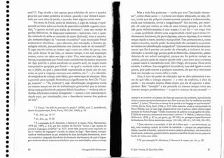 1 S. Freud, "Au-delà du príncipe du plaisír" (1920), trad. S. jankélévirch, .
Essals de psychanaiyse, Paris, Payot, 1951 (ed. 1968), p. 16.
2.Id., ibid., pp . 1.3-15.
3 u: ibid., pp. 17-20.
" :Éa expressão de N. Abraharn, L'écorce et tenoyau, Paris, Flammarion,
1978 (ed. 1987), p. 413, que fala também do Port-Da "como o tipo mesmo da
primeira linguagem simbólica" (p. 417). Antes dele, ]acques Lacan exprimia as-
sim o "destino de linguagem" contido no objeto do jogo: "Esse objeto, incorpo-
rando-se imediararnente no par simbólico de duas jacu fações elementares, anun-
cia no sujeito a integração diacrônica da dicotomia dos fonemas, da qual a lingua-
gem existente oferece a estrutura sincrônica para sua assimilação; assim a criança
está!")". Faço alusão a isso apenas para sublinhar de novo o quadro
geral em que nosso problema se coloca: quando o que vemos é supor-
tado por uma obra de perda, e quando disto alguma coisa resta.
No texto de Freud, como se lembram, o jogo da c.riança é apre-
sentado ao leitor sobre um fundo de essencial crueldade: a guerra mun-
dial, "8 guerra terrível que acaba de terminar", com seu cortejo de
perdas definitivas, de desgraças insistentes e operantes, com a ques-
tão colocada de saída ao conceito elesusto (Schreck), com a introdu-
ção metapsicológica da "neurose tra umática" cujo enunciado Freud
subitamente abandona... para oferecer, sem transição, o famoso pa- ·
radigma infantil, que percebemos com clareza nada ter de inocente-.
O jogo risonho talvez se .mostre aqui como um além do pavor, mas
não pode deixar de ser lido, ao mesmo tempo, e em sua exposição
mesma, como um repor em jogo o pior. Ora, esse repor em jogo, sa-
bemos, é apresentado por Freud como constituinte do sujeito enquanto
tal. Seja qual for o ponto escolhido no quadro sutil, na ampla trama
interpretativa proposta por Freud - na qual a renúncia volta a cru-
zar o júbilo, na qual a passividade reproduzida se torna ato ele con -
trole, na qual a vingança convoca llma estética, etc.3 -, é a identida-
de imaginária da criança, com efeito, que vel110S aqui se instaurar. Mas,
suportada pela oposição fonemática e significante do Fort-Do ("Lon-
ge, ausente" - "Aí, presente"), essa identificação imaginária revela
ao mesmo tempo um ato ele simbolização primordial que os comen-
tários mais profundos da pequena fábula freudiana - embora sob in-
flexões diferentes e mesmo divergentes - trazem à luz: estaríamos li-
dando aqui, por antecipação, com a descoberta mesma dos poderes
da fala".
I
I
I
I
)
81
6 Cf. por exemplo N. Abraharn, L'écorce et tenoyau, op, cit., p. 38.
Mas a toda fala poderosa - ainda que U111a "jaculação elemen-
tar", como dizia Lacan - é precisoum objeto adequado, ou seja, efi-
caz, ainda que ele próprio excessivamente simples e indeterminado,
ainda que minúsculo, trivial e insignificantes. Um carretel, por exem-
plo: ele cabe por inteiro na mão de uma criança; graças a seu fio ele
não parte definitivamente; é urna massa e é um fio - um traço vivo
-, nessa qualidade oferece uma singularidade visual que o torna evi-
dentemente fascinante; ele parte depressa, retoma depressa, é ao mesmo
tempo rápido e inerte, animal e manipulável. Traz portanto em si, como
objeto concreto, aquele poder elealteridade tão necessário ao proces-
so mesmo da identificação irnagináriav. Certamente deveríamos acres-
centar que lhe é preciso um poder de alteração, einclusive de auto-
alteração: o carretel jogaporque pode se desenrolar, desaparecer, passar
debaixo de um móvel .inatingível, porque seu fio pode se romper ou
resistir, porque pode de repente perder toda a sua aura para a criança
e passar assim à inexistência total. Ele é frágil, ele é quase. Num certo
sentido, é Sll blime. Sua energética é formidável, mas está ligada a muito
pouco, pois pode morrer a qualquer momento, ele que vai e vem como
bate um coração ou como reflui a onda.
Ora, é num tal poder ele alteração que se abre justamente o an-
tro do que olha a criança pequena - a obra da ausência, a obra ela
perda - no coração mesmo desse objeto que ela vê aparecer e desa-
parecer. Este "coração" a ser pensado ao mesmo tempo como seu
interior sempre problemático - o que é o interior de U111 carretel?-
começa a se envolver no sistema cio discurso concreto do ambiente, reproduzindo
mais ou menos aproximadamente em seu Portl e em seu Da! os vocábulos que dele
recebe". J.Lacan, "Foncrion er charnp de 1<1 parole er du langage en psychanalyse"
(1953), Ecrlts, Paris, Senil, 1966, p. 319. Cabe nssiualar ainda a interpretação de
Pierre Fédida, que no.caso joga poeticamente com a palavra objeu [objeto-jogo]
(tomada de Francis Ponge): "Objeu é acontecer de palavra num gargalhar de coisa.
É júbilo eleencontro, exatamente entre coisa e palavra." P. Fédida, L'absence, Paris,
Callimard, 1978, p. 97 (e, em geral, pp. 97-195); as passagens especificamente
dedicadas ao Port-Da se encontram nas pp. 132-133, 139-151, 159-168, 181-195).
5 Caso extremo: a eucaristia. A fala só é eficaz aqui - um sacramento, ou
seja, UlTIn mudança radical de ordem de realidade - porque um pequeníssimo
objeto, humilde e familiar, mas que se torna <I própria estranheza, vem encarná-Ia
visualmente, tatilmente, gusrativamente: pequena superfície de pão branco, pequeno
fundo de vinho num cálice.
o Que Vemos, O Que Nos Olha
----
- - -
--_. ~- - - - -
Georges Didi-Huberrnan
80
•
•
•
•
•
•
•
•
•
•
•
•
•
•
•
•
•
•
•
•
•
•
•
•
•
•
•
•
•
•
•
•
•
•
 