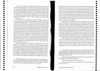 19Problema eletijolos, elecerto modo. Antes de pensar na obra do escultor
Carl André, poderemos nos referir aos estudos admiráveis de C. Malarnoud sobre
"O tijolo furado" c "Tijolos e palavras", em Cuire le monde. Rite et pens éedans.
l'Inde ancieune, Paris, La Découverre, 1989, pp. 71-91 e 253-273.
o que é um cubo? Um objeto quase mágico, com efeito. Um
objeto a fornecer imagens, da maneira mais inesperada e mais rigoro-
sa que existe. Certamente em razão de nada imitar antes dele, de ser
para si mesmo sua própria razão figura]. Ele é portanto um instrumento
eminente de figurabilidade. Evidente num certo sentido, porque sem-
pre dado como tal, imediatamente reconhecivel e formalmente está-
v~L Inevidente,por outro lado, na medida em que sua extrema capa-
cidade de mampulação o destina a todos os jogos, portanto a todos
os paradoxos.
O cubo se torna, nas mãos da criança, um objeto a lançar tão
facilmente quanto um carretel: ele rapidamente semeia em seu quarto
uma desordem disseminada - ,e não obstante constrói. Pois, tão logo ,
lançado, o cubo se fixa e se imobiliza em sua calma estatura de mo-
numento. Num certo sentido ele está sempre caído, mas poderemos
dizer igualmente que está sempre erigido. É uma figura de construção,
mas se presta interminavelmente aos jogos da desconstrução, sempre
propício, por acoplamento, a reconstruir alguma outra coisa. Portan-
to a metamorfosear. Sua vocação estrutural é onipresente, virtual; mas '
igualmente virtual ésua vocação de espalhamenro para outras associa-
ções, outros arranjos modulares - que fazem parte de sua vocação
estrutural mesma. O cubo é por outro lado uma figura perfeita da
convexidade, mas que inclui um vazio sempre potencial, já que segui-
damente serve de caixa; mas o empilhamento dos vazios também pro-
duz a compacidade e a aparência plena dos blocos, das paredes, dos
monumentos, das casas 19.
O cubo terá portanto revelado sua complexidade no momento
mesmo em que chegamos a seu caráter de elemento simples. Porque
ele é resultado e processo ao mesmo tempo; porque faz parte tanto do
universo infantil quanto dos pensamentos mais elaborados, por exem-
plo, as raclicais exigências a que a arte contemporânea destinou o 111lU1-
do das figuras, desde Malevirch, Mondrian ou El Lissitsky. Assim ele
faz malograr de antemão todo modelo genético ou teleológico aplica-
do às imagens, em particular às imagens da arte: pois não é mais ar-
caico do que seria o simples resultado de um processo ideal da "abs-
•
•
•
•
•
•
•
•
•
•
•
.'
•
•
.:
•
•
•
•
•
•
.,
i
•
•
•
•
•
•
•
•
•
•
.1
•
89
o Que Vemos, O Que Nos Olha
20 E não cublsta, se qu isermos compreender bem o julgamento ele Robert
Mortis, que separava claramente ti problemática minimalista ela cubista. "A in-
tenção [da escultura minimalisra] é diametralmente oposta à do cubismo, que se
preocupa em apresentar visões simultâneas num único plano'). R. Morris, "Notes
011 Sculpture", art. cit., P: 90.
2J Em particular na equipe de Frank LloydWright, com quem trabalhou em
alguns prédios utiliza ndo sistemas modulares,
22 Principalmente jackson Polock e Mark Rothko,
23 Quadro de 1933. Cf. L.R.Lippard, T0I7)1 Smitb, Londres, Tharnes anel
Hudson, 1972, p. 14.
tração" formal. A maneira como a arte minimalista-v põe em jogo ess~
virtualidade do cubo continua sendo, sob esse aspecto, exemplar. E
com a obra de Tony Smith que convém certamente começar ou reco-
meçar a interrogar esse colocar em jogo, não apenas pelo valor inaugu-
ral que as primeiras esculturas de Tony Smith puderam adquirir pa ra
outros artistas minimalistas, mas também pelo valor de parábola teó-
rica que a própria história de sua invenção transmite. Digo "parábo-
la" para sugerir que essa história não é uma simples anedota associa-
da à existência de uma obra de arte, mas o relato de seu processo
mesmo, o relato de sua poética.
E isto, efetivamente, assemelha-se a uma fábula: era uma vez um
homem. que passara anos, dezenas de anos, a conceber volumes, a es-
tudar suas inúmeras e áridas condições de possibilidades, sem jamais
realizar um único com suas mãos, Eledesenhava, ensinava, estudava
a arquitetura/", imaginava casas impossíveis ou demasiado simples.
Professava em algumas escolas ele arte os problemas de construção.
Não obstante, era amigo ciosartistas mais devastadores e menos "cons-
I ~ 11 P " id id I
trutivisras" ce sua epoca-r. raticava a pintura, sem.assicui ac e, sem
sistematismo algum: grandes superfícies de uma mesma cor, ou então
pontilhados vaporosos. Quando pintava um hexágono, acontecia-lhe
compreender elerepente que havia pintado um cubo el11perspectiva23.
Mas eis aqui a história em questão. I-Estória modesta, em ver-
dade, sem heroísmo, sem pretensão ao sistema: um acontecimento
fortuito, mais do que uma historicidade imperiosa. Era noite, e TOIlY
Smith conversava com seu amigo e crítico de arte E.C. Goossen, no
escritório deste. Falavam, claro, de escultura, mais particularmente a
de alguém cuja obra já era célebre, e cujo nome não era indiferente,
Georges Didi-Huberman
88
• r
• I
I
!
• j,
I
• I
I
• I
l'
• I
• I
I
-I
• I
•
• I'
•
•
•
• '.
•
•
•
•
'
.
•
•
•
•
•
•
•
•
•
•
•
•
•
•
 