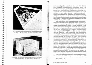 de visual: um lugar feito para colocar o olhar numa dupla distância
nunca apaziguada. Assim, o trabalho ela interioridade "aberta" e das
superfícies não obstante impecáveis elas esculturas minimalistas faz
sistema com o trabalho dialético, aliás discernível, ele um jogo sobre
os limites do objeto: muitosparalelepípeelosminim.aListas - os eleJudd,
eleMorris e de Larry Bell, em particular - inquietam suas próprias e
tão bem definidas arestas por uma escolha dos materiais (o espelho, o
plexiglas ou o esmalte) que tendem a produzir visualmente o efeito ele
uma ilimitação do objeto) quando este capta e recolhe nele as imagens
de unI espaço, e mesmo corpos espectadores, que se acham em torno
dele35 (fig. 29-3.1, /)/). 140) 142-3).
Essa noção ele uma dupla distância é essencial. Ela determina a
estrutura paradoxal de iun.Iugar oferecido em seu grau "rninimal ", mas
também em seu gra L1 mais puro de eficácia: é aí, mas é aí uazio. É aí
onele se mostra uma ausência em obra. É aí qLle o "conteúdo" se abre,
para apresentar que aquilo em que ele consiste não é senão um objeto
de perda - OLl seja, o objeto mesmo, no sentido radical, rnetapsicoló-
gico do termo. Reencontramos aqui a espécie de double bind, já evo-
cado, da expressão "Vide!n [Vê/Vazio]. Ora, essa dupla coerção do
ver - ver, quando ver é perder - determina, com a dupla distância
que ela ímpõe,o estatuto correlato de uma dupla rernporalidade. Por
um lado, com efeito, os objetos de Tony Smith ou de Robert Morris
são postos diante de nós nas galerias, nos museus, como outros arte-
fatos a serem vendidos ou estimados inestimáveis, objetos de uma arte
imediatamente reconhecível-e- pela escolha de seus materiais e por seu
rigor geométrico - como nossa arte contemporãnea. Mas, por outro
lado, suas dimensões particulares com freqüência os erige: eles se tor-
nam.anres estaturas que objetos, se tornam estátuas. Comisso acenam
para uma memória em obra, que é pelo menos a memória de todas
aquelas obras esculpidas e erigidas que foram desde sempre chama-
das estátuas. Nesse fazer-se estatura, adquirem urna espécie de espes-
sura antropológica que será um incômodo para sua "crítica" (de arte)
ou sua colocação em "história" (ela arte); porque essa espessura im-
punha a toelos os olhares postos sobre tais objetos a sensação sobera-
na ele um anacronismo em obra.
Uma dupla distância temporal votava portanto esse meta-moder-
nismo a uma espécie ele infra-antropomorfismo. Mas a "regressão",
141
35 Cf. Id., ibid., p. 191.
o Que Vemos, O Que Nos Olha
28. R. Srnirhson, Nonsite (Slate (tom Bangor}, 1968. Madeira e ardósia,
15,2 x 101,6 x 81,2 em. Cortesia John Webcr Gallery, Nova York .
29. D. judd, Sem título, 1965 . Plexiglas tingido e aço, 51 x 122 x 86,2 em.
Centro Pornpidou, Paris. Foto Muséc National d'Art Moderne.
•
•
•
•
•
•
•
•
•
•
•
•
•
•
•
•
•
•
•
•
•
•
•
•
•
•
•
•
•
•
•
•
•
'
.
•
 