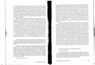 19 "Em qualquer medida que a arte vise o belo e por mais simplesmente que
o 'exprima') é do fundo mesmo cios tempos (como Fausto evocando Helena) que
o faz surgir. Nada disso acontece nas reproduções técnicas (o belo não encontra
nelas nenhum lugar)." W. Benjamin, "Sur quelques thêrnes baudelniriens", art. cit.,
p.199.
20 Apesar do que sugerem R. Tiedemann, Etudes SUl" la pbilosophie de Walter
Benjamin, op. cit., P: :.09, e R. Rochlitz, "Xlalter Benjamin: une dialectique ele
l'image", art. cit., p.289. Em seu estudo recente, Catherine Perrer insiste com ra-
zão DO fato eleque) "se há uma questão da aura em Benjamin, esta não consiste de
modo nenhum em saber se se deve conservar ou liquidar a aura..." C.Perret, Valler
Benjamin san destiu, op. cit., p. 105. Nem por isso deixa de haver um.conflito em
Benjamin, que encontra seus acentos extremos na temática messiânica e no uso que
ele faz da palavra "teologia") por exemplo. Pode-se ler a esse respeito a biografia
de G. Scholern, '.Va/ter Benjamin. Histoire d'une amitié (1975), trael. P. Kessler,
Paris, Calrnann-Lévy, 1981.. .
21 Cf. C. Perret, op. clt., p. 99 .
uma crítica vigorosa que lhe opunha uivsmodernisrno militante. Mas,
por outro lado, Benjamin criticou também, como sabemos, a própria
modernidade em sua incapacidade de refigurar as coisas, em sua "atro-
fia da experiência" ligada ao mundo mecanizado (o mundo da repro-
dução generalizada, justamente, aquele mesmo cujo interminável pa-
roxismo vivemos hoje). O modernismo militante parece então substi-
tuído por uma espécie de melancolia crítica que vê o declínio da aura
sob o ângulo de uma perda, de urna .negatividade esquecedora na qual
desaparece a beleza-".
Significa isto que Benjamin acaba por se contradizer sobre a mo-
dernidade, ou que sua noção de aura, que serve negativamente para
explicar essa modernidade, seria ela mesma contraditória? Em abso-
luto20. Nesse domínio corno em outros, a questão verdadeira não é
optar por uma posição num dilema, mas construir uma posição capaz
de ultrapassar o dilema, ou seja, de reconhecer na própria aura uma
instância dialética: "A aura, escreve justamente Catherine Perret, não
é um conceito ambíguo, é um conceito dialético apropriado à experiên-
cia dialética cuja estrutura ele tenta pensar. ,,21 Toda a questão sendo
doravante saber como desenhar essa estrutura, como pensar o tempo
dessa dialética da qual Benjamin nos deu figuras tão "contraditórias".
Esboçar tal estru tura, esclarecer tal. dialética talvez implique uma
escolha teórica decisiva - na qual Walter Benjamin, parece-me, ja-
mais se engajou exatamente - quanto à significação que pode assu-
II
li
1
1
1
1
1
·l
i
!;
I
:'1
1
.
I:
i
11
'
l'......
155
o Que Vemos, O Que Nos Olha
22 Tomás de Aquino, SU11'l11'1a tbeologlae, Ila-Ilac, 8J, I,
23 Cf. supra, pp . 19-24.
24 Pode-se dizer desse ponto de vista que a função religiosa demonstra -
ora ternamente, ora cruelmente-sua própria dialética ao impor por um lado uma
lei moral de humanidade, por outro um imperativo tanscendental e literalmente
lnumano diante elo qual os sujeitos se tornam capazes ele dar ao deus - porque
ele não está aí - tudo o que recusam aos outros homens...
mir a natureza cultuai do fenômeno aurático. E essa escolha teórica,
compreende-se, diz respeito exatamente ao fundo da questão aqui de-
batida, entre ver, crer e olhar. O que. é portanto um culto? Somos es-
pontaneamente orientados, ao pronunciar essa palavra, para o mun-
do preciso dos atos da crença ou da devoção - e digo bem que se
trata de um mundo "preciso" porque o temos sob os olhos, esse mun-
do, em todas as imagens, em todas as encenações nas quais incontes-
tavelmente ele prima por tomar poder. São Tomás de Aquino enun-
ciava, por exemplo, com uma precisão e LU11a radicalidade aparente-
mente sem contestação possível, que o culto enquanto tal, o que os
gregos chamavam eusébia - a qualidade de ser irrepreensível, iJ:10-
cente, logo "piedoso" -, só devia ser dirigido a Deus, só era devido
a Deus22.
Mas isto se assemelha demais ao double bind, à coerção de pen-
samento de que eu falava mais acima23, para não nos fazer perceber
a operação subjacente a essa radicalidade: só sereis inocentes, pobr~s
ovelhinhas, submetendo-vos às leis que vos garanto - enquanto de-
rigo - que elas vêm do Altíssimo; só sereis inocentes fazendo voto ele
obediência, de submissão ao Papa, porque vos digo ("em verdade, em
verdade vos digo") que as leis vos dizem que nascestes culpados, etc ...
Assim, em mil e um rodeios e floreios, se fechará o círculo que quer
nos fazer identificar o simples cuidado (cultus) dirigido a outrem com
o culto dirigido ao Outro sob seu muito preciso Nome de Deus24
. Basta
aliás debruçar-se sobre a história da palavramesma para compreen-
der o caráter derivado, desviado, desse sentido religioso e transcendente
do culto. Cuitus - o verbo latino colete - designou a princípio sim-
plesmente o ato de ha bitar um lugar e de ocupar-se dele, cultivá-lo. É
lI111 ato relativo ao lugar e à sua gestão material, simbólica ouimagi-
nária: é um ato que simplesmente nos fala de um lugar trabalhado. Uma
terra ou uma morada, urna morada ou uma obra de arte. Por isso o
Georges Didi-Huberrnan
'154
(
(
c
c
c
c
(
c
c
c
c
c
c
c
c
"
cr
e
(C
c
c
c
c
c
c
c
(
c
c
c
c
c
c
(
(~
Benjamin, tb
como crítico
da modernidade
a aura como
conceito
dialético
 