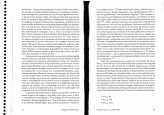 semelhança" e dos parâmetros estéticos da Idade Média (dois concei-
tos centrais no tra balho de Didi-Hu berrnan), da passagem pela liber-
tação cio imaginário (com Masaccio), da alienação geométrica na óti-
ca perspectivista do saber (lição retomada por Damisch nos mesmos
anos). As questões da figurabilidade, ciodeslocamento, do procedimen-
to imagético do sonho, do figura] como opacidade, verdade e evento
foram também analisados com sofisticação epistemológica por Lyotard.
Para a Teoria da Arte, Discours-figure realizou, portanto, urna vira-
da na direção do cor/Jus freudiano, mas num nível transcendental e
não unilateralmente ideológico como o fizeram os membros ele Te!
Quel. Vários núcleos da doutrina freudiana forneceram a Lyotard um
material de elaboração daquilo que ele chamava de "outro espaço",
um espaço articulado com as conquistas pós-cézannianas das vanguar-
das tanto plásticas quanto discursivas. Ele conseguiu arrancar este
espaço "selvagem" da apropriação de tipo hegeliana, após cem pági-
nas de crítica requintada dos modelos de negação do sensível na reso-
lução discursiva e aniquilamento linguagético do visual. Vinte anos
depois, Didi-Huberrnan redobra o gesto lyotardiano dentro da disci-
plina mais especifica ela Teoria da Arte.
Ele empreende uma regressão além dos conceitos da historiografia
da arte tradicional, que pensa apenas em termos de visível, de legível
e de invisível, para encontrar as condições do olhar, da "presencia-
bilidade" tpréseruabilitéi e da figurabilidade que estruturam as ima-
gens. A figurabilidade remete ao poder figurativo do sonho, a um es-
paço quase vegetal e selvagem na produção das imagens. Ao ser tanto
uma prática que nunca rompeu com os postulados idealistas, huma-
nísticos, estéticos e liberais já presentes na concepção da I-Estória da
Arte de Ciorgio Vasari no século dezesseis, quanto uma prática que
carece da coragem em arriscar-se a repensar seus postulados sedimen-
tados, a .historiografia da arte tende a tornar as imagens o mero pré-
texto para padronizar uma reconstituição da configuração cultural e
cognitiva de tal época. Uma configuração que fala e que não deixa
escapar nada à formulação discursiva elos níveis ele constituição e de
integração cultural e simbólica das obras.
A proposta didi-hubermaniana adquire seu sentido ao querer ser
contra a captura da imagem e da graphia pelo Iogas, contra o devir
- documento do monumento, a reivindicação de uma mudança de
orientação. A historiografia ela arte "deve reformular constantemen-
te sua extensão epistemológica para melhor aproximar-se da econo-
mia do objeto visual" .21 Nessa reorientação drástica, Didi-Huberman
exprime um novo desafio. Opondo-se a uma "gnosiologia da arte" na
qual ver significa saber, Didi-Huberman pergunta: "Seria verdadeira-
mente pouco razoável (déraisonnable) imaginar uma História da Arte
cujo objeto fosse a esfera de todos os não-sentidos contidos na ima-
gem?,,22... Não é possível tratar aqui da riqueza das conseqüências
interpretativas retiradas dos paradigmas freudianos escolhidos ern
Deuant I'image. O mais importante é o sintoma, da família do pan,
evento crítico, acidente soberano, dilaceramento. Ele é a via promo-
vida pelas imagens para revelarem à leur corps défendant sua estrutu-
ra complexa e suas latências incontroláveis. Ele torna a imagem um
verdadeiro corpo atravessado de potencialidades expressivas e pato-
lógicas que são configuradas num tecido feito de rastros sedimentados
e fixados. Ao presentificar-se na inelutabilidade de sua abertura somá-
tica e crítica, o sintoma eláacesso a seus fundamentos fugidios e abissais.
"Ele comporta em si as três condições fundamentais de urna dobra
(repli), de sua volta presenciada, e de um equivoco tenso entre a do-
bra e sua presentificação: tal seria seu ritmo elementar. (... 0) não-sa-
ber elo sintoma (...) a bre e propulsiona sua simbolicidade num jorro
(rejaillissement) exponencial ele todas as condições de sentido atuan-
I u ,,/3
co na .mguagem. -
Mas aqui, podemos apontar apenas para uma dúvida. Se, de um
lado, a matriz teórica do livro acaba ameaçando a própria historiografia
da arte, ele outro lado a busca de correlações empíricas para as teses
epistemológicas (em. algumas imagens de arte ela Idade Média) acaba
hipotecando a solidez real da proposta. Na Idade Média, muitas ima-
gens (crucificações, por exemplo) tinham uma certa função de produ-
ção de sintomas, de estimulação de uma participação sintomática do
crente no poder ccencarnacional" (inacarnatio7'lnel) dessas imagens.
Didi-Huberrnan utiliza esse material histórico ele tal maneira que a
antropologia do visual procurada por ele encontra-se levada a esco-
lher referências pontuais trazidas num gesto basicamente iconológico:
o de basear o desvelamento da força das imagens a partir de documen-
tos que lhes são contemporâneos. A busca de sintomas medievais (por
17
21 Ibid., p. 46.
22 Ibid., p. 149.
23 Ibíd., p. 214-5.

O Que Vemos, O Que Nos Olha
Georges Didi-Huberrnan
16
•
•
•
•
•
•
•
•
•
•
•
•
•
•
•
•
•
•
•
'.
I.
•
•
•
•
•
•
•
•
•
•
•
•
•
 