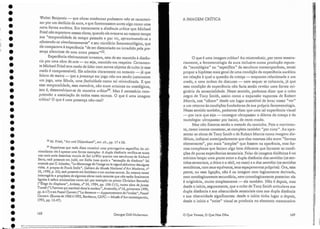 169
O que é uma imagem crítica? Ao reintroduzir, por certo temera-
riamente, a fenomenologia da aura inclusive l1Um.8 produção reputa-
da "tautológica" 0.1 "específica" ela escultura contemporânea, tentei
propor a hipótese mais geral de uma condição da experiência aurática
em relação à qual a questão da crença - enquanto relacionada a U111
credo, a uma ordem do discurso - nem sequer se colocaria, já que
essa condição de experiência não faria senão revelar uma forma ori-
ginária da sensorialidade. Neste sentido, podemos dizer que o cu bo
negro de Tony Srnith, assim como a expansão vaporosa de Robert
Morris, nos" olham" desde um lugar suscetível de levar ,nosso "ver"
a um retorno às condições fundadoras de sua própria fenomenologia.
Nesse sentido também, podemos dizer que uma tal experiência visual
- por rara que seja - consegue ultrapassar o dilema da crença e da
tautologia: ultrapassar por baixo, de certo modo.
Mas não fizemos senão a metade elo caminho. Pois o movimen-
to, como iremos constatar, se completa também "por cima". Ao apre-
sentar as obras de Tony Srnith e de Robert Mortis como imagens dia-
léticas, indiquei antecipadamente que elas mesmas não eram "formas
elementares", por mais "simples" que fossem na aparência, mas for-
mas complexas que faziam algo bem diferente que fornecer as condi-
ções de puras experiências sensoriais. Falar eleimagens dialéticas é110
mínimo lançar uma ponte entre a dupla distância ciossentidos (os sen-
tidos sensoriais, o ótico e o tátil, no caso) e a dos sentidos (os sentidos
sernióticos, com seus equívocos, seus espaçamentos próprios). Ora, essa
ponte, ou essa ligação, não é na imagem nem logicamente derivada,
nem ontologicamente secundária, nem cronologicamente posterior: ela
é originária, muito simplesmente - ela também. Não é depois, mas
desde o início, seguramente, que o cubo de Tony Smith articulava sua
dupla distância e sua obscuridade sensoriais com sua dupla distância
e sua obscuridade significantes: desde o início tinha lugar o depois,
desde o início a "noite" visual se produzia no elemento memorativo
o Que Vemos, O Que Nos Olha
A IlVIAGEM CRÍTICA
Georges Didi-Huberman
-Valter Benjamin - que obras modernas pudessem não se caracteri-
za r por um declínio elaaura, e que fomentassem antes algo corno uma
nova forma aurática. Era exatamente a distância. crítica que Michael
Fried não suportava nessas obras, quando ele evocava ao mesmo tempo
sua "ternporalidade de tempo passado e por vir, aproximando-se e
afastando-se simultaneamente" e seu corolário fenomenológico, que
ele comparava à experiência "de ser distanciado ou invadido pela pre-
sença silenciosa de uma outra pessoa ,,53.
Experiência efetivamente invasora, esta de ser mantido à distân-
cia por urna obra de arte - ou seja, mantido em respeito. Certamen-
te Michael Fried teve medo de lidar C0111 novos objetos de culto (e esse
medo é compreensível). Ele admitia claramente no entanto - já que
falava de teatro - que a presença em jogo não era senão justamente
um jogo, uma fábula, urna facticidade como tal reivindicada. E que
essa temporalidade, essa memória, não eram arcaicas ou nostálgicas,
isto é, desenvolviam-se de maneira criticar". Mas é necessário com-
preender a associação ele todos esses termos. O que é uma imagem
crítica? O que é uma presença não-real?
53 M. Fried, "Art and Objecthood", art. cit., pp. 17 e 26.
54 Repetimos que nada disto constitui uma prerrogativa específica do rni-
nimalismo. ele é apenas uma forma exemplar. A dupla distância verifica-se tanto
nos mais sutis desenhos murais de Sol LeX'itt quanto nas esculturas ele Ríchard
Serra; está presente em judd, em Stella (nos quais a "sensação de disrânca " foi
evocada por G.lnbodeo, "Le dérnonrage de l'image ou le regard séducreur des signes
vides. A propos de Frank Srella", Cabiers du Ml-lsée National d'Art ModerneJ
n"
32, 1990, p. 33); esrá presente em Srnithson e em muitos outros. Eu mesmo tentei
interrogá-la a propósito de algumas obras mais recentes que não estão [atalrnente
Ligadas à esfera mínirnalistn como cal: por exemplo no pintor Chrisrian Bonnefoi
("Éloge du diaphane", Artistes, n? 24,1984, pI'. 106-111), numa obra de james
Turrell ("L'homme qui marchairdans la couleur", Artstudio, n"16, primavera 1990,
pp. 6-17) e em Pascal Converr("La derneure- Apparenremenr de I'artiste ".Pascal
Convert. CEuvres de '1986à 1992, Bordeaux, CAPC-MlIsée d'Arr conremporaln,
1992, pI'. 12-47). .
168
•
•
•
•
•
•
•
•
•
•
•
•
•
•
•
•
•
•
•
•
•
•
•
•
•
•
•
•
•
•
•
•
,
.
•
.... ~ C ··--_ ._-=-=-=-=
_-;:;-~-;:::-=-;:::;;::..:~
..~~~~~~~~~~__.--i~
...... . . - - - - - - -- - - - _._ -- -
obra tautológica?
 
