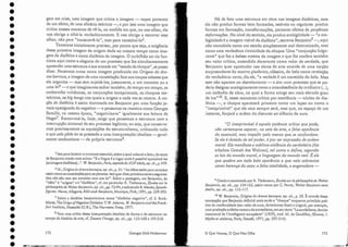 5 Isto para lembraro arremate essencial,sobre o qual voltarei a falar, cio texto
de Benjamincitado maisacima: "E a língua é o lugar onde é possívelaproximá-Ias
[asimagensdialéticas]...". W. Benjamin,Paris, capitale du X1Xl!siécle, 0/). cit.,p. 479.
6 ld., Origine du drame baroque, op, cit., p. 31: "As idéiasestão para as coisas
assimcomoasconstelações para osplanetas. Istoquer dizerprimeiramente oseguinte:
elas não são nem seu conceito nem sua lei". Sobre a passagem, em Benjamin, da
"idéia" à "origem" e à "dia lética", cf. em particular R. Tiedemann, Études SUl" la
pbilosopbiede VíTa!terBelljal7lin, 0/). cit.,pp. 73~94) esobretudo B.Menke, Spracb-
[iguren. Natne, Ailegorie, Bild nacb Benjamin,Munique, Fínk, 1991) pp. 239-393.
7 Sobre a dialética benjarniniana como "dialética negativa", cf. S. Buck-
11101"ss, The Orign. ofNegative Dialetics: T."'1. Adorno, W. Benjaminand the Frank-
[urt Institute, Hassocks (G.B.), T.heI..Iarvesrer Press, 1977.
8 Para uma crítica dessa interpretação idealista da forma e da estrutura no
campo da história da arte, cf.Deuant l'image, op. cii., pp. 153-168 e :1.95-218.
gem em crise, uma imagem que critica a imagem. - capaz portanto
de lU11 efeito, de uma eficácia teóricos -, e por isso uma imagem que
critica nossas maneiras de vê-la, na medida em que, ao nos olhar, ela
nos obriga a olhá-la verdadeiramente. E nos obriga a escrever esse
olhar, não para "transcrevê-lo", mas para constitui-lo-.
Tentemos inicialmente precisar, por pouco que seja, a exigência
dessa primeira imagem da origem dada ao meS1110 tempo como ima-
gem da dialética e corno dialética da imagem. O turbilhão no rio fun-
ciona aqui como a alegoria de um processo que faz simultaneamente
apreender uma estrutura e sua entrada em "estado elechoque", se posso
dizer. Pensemos numa outra imagem produzida em Crigem do dra-
ma barroco, a imagem de uma constelação face aos corpos celestes que
e.la organiza - m<1S sem sujeitá-los, justamente, 'a um conceito ou a
uma lei6 - e que imaginamos sofrer também, de tempo em tempo, as
catástrofes vulcânicas, as conjunções excepcionais, os 'choqu es me-
teóricos, os big bangs nos quais a origem a cada vez se renova. A no-
ção de dialética é assim dominada em Benjamin por uma função ja-
mais apaziguada do negativo - e pensamos na maneira como Georges
Bataille, na mesma época, "negativizava" igualmente sua leitura de
Hegel/. Reconvocá-la, hoje, exige que pensemos a estrutura com. a
interrupção sintoma] de seu processo legítimo; ou seja, que conserve-
mos preciosamente as aquisições do estruturalismo, criticando tudo
o que nele pôde ter se prestado a uma interpretação idealista - geral-
mente neokantiana - da própria estrutura''.
:173
Ir O inexprimiuel é aquela potência crítica que pode,
não certamente separar, no seio da arte, a falsa aparência
do essencial, 'mas impedir pelo menos que se confundam.
Se ele é dotado de tal poder, é por ser expressão de ordem.
moral. Ele manifesta a sublime violência do verdadeiro (die
erhabne GewaJt des Wahren)J tal como a define, segundo
as leis do mundo moral, a linguagem do mundo real. É ele
que quebra em toda bela aparência o que nela sobreuiue
como herança do caos: a falsa totalidade, a enganadora-
9 Citado e comentado por R. Tiedemann,t.ludes surla pbilosopbiede "falter
Benjamin, 0/). cit., pp. 124-125, assim como por C. Perrer, Walter Benjamin. sans
destin, 0/). cit., pp. 112-:1.17.
10 'íf. Benjamin, Origine du drame baroque, O/J. cit., p. 28. É através dessa
concepção que Benjamin definirá mais rareie o "choque" enquanto princípio poé-
tico da modernidade (seu valor de aura, deveríamos dizer) e julgará, por exemplo,
uma produção artística como a do surrealismo, emseu texto "Le surréalisrue, dernier
insrantané ele l'intelligenceeuropéene" (1929), trad. 1v1. ele Gandillac, CEuures, J.
M'ytheet violence,Paris, Denoêl, 1971 , pp. 297-314).
Há ele fato urna estrutura em obra nas imagens dialéticas, mas
ela não produz formas bem formadas, estáveis ou regulares: produz
formas em formação, transformações, portanto efeitos de perpétuas
deformações. No nível do sentido, ela produz ambigüidade - CCa arn-
bigüidade é a imagem visível da dialética", escrevia Benjamin/ -, aqui
não concebida como um. estado simplesmente mal determinado, mas
como uma verdadeira ritmicidade do choque:Ul11a "conjunção fulgu-
rante" que faz a beleza mesma da imagem e que lhe confere também
seu valor crítico, entendido doravante como valor de verdade, qLle
Benjamin quer apreender nas obras de arte através de urna torção
surpreendente do motivo platônico, clássico, do belo como revelação
do verdadeiro: certo, diz ele, "a verdade é um conteúdo do belo. Mas
este não aparece no desvelarnento - e sim num processo que se po-
deria designar analogicamente como a incandescência do invólucro (...)]
um. incêndio da obra, no qual a forma atinge seu mais elevado grau
de lllZ"lO. E, nesse U10111ento crítico por excelência - núcleo da dia-
lética -, o choque aparecerá primeiro como um lapso ou como o
t C i.nexprimível" que ele nem sempre será, mas que, no espaço de um.
instante, forçará a ordem do discurso ao silêncio da aura.
o Que Vemos, O Que Nos Olha
___________
_
_
_
_
~_~J
Georges Didi-Huberrnan
172
•
•
•
•
•
•
•
•
•
•
•
•
•
•
•
•
•
•
•
•
•
•
•
•
•
•
•
•
•
•
•
•
•
•
 