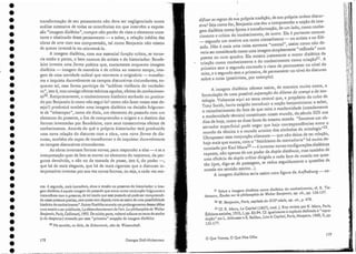 coso A segunda, mais inovadora, situa a tensão no presente do historiador: airna-
~em di:lética é aquela imagem do passado que entra numa conjunção fulguranree
tnstantanea com o pr~scnte, de tal modo que esse passado só pode ser compreendi-
d? D,~se presentepreCISO, nemantes nem depois; trata-se assim ele lima possibilidade
histórica c~o conhecill1~nto". RainerRochlitzanuncia umprolongamento dessasidéias
nun~ en~aJo)a ~er pub!lcado,.Ledésel1ch.alltemellt de l'art. La pbilosopbie de 'Valter
Benjamin.L aris,Gallimard, 1992.De minhaparte, voltarei adiante ao tema do sonho
(e do despertar) evocado por essa "primeira" acepção da imagem dialética.
20 No sentido, cu diria, da Erhenntnis, não da Wissenchaft.
tra:l~formaçã~ de seu pensamento não deva ser negligenciada numa
a~la.l:(~e extensl~a ~l: todas as ocorrências em que intervém a expres-
sao Imagem dialética", cumpre não perder de vista o elemento cons-
tante e obstinado desse pensamento - a saber, a relação inédita das
obras de ~rte COJ;1 sua compreensão, tal como Benjamin não cessou
de querer inventá-la ou reinventá-la.
. A_imagem dialética, com sua essencial função crítica, se torna-
n~ el:tao o ponto, o bem comum do artista e do historiador: Baude-
I~lre... ~venta. uma forma poética que, exatamente enquanto imagem
dial ética - .lma~em de m~nlóría e de crítica ao mesmo tempo, ima-
gem c~e ul1:a novidade radical que reinventa o originário - transfor-
ma e inquieta duravelmente os campos discursivos circundantes; en-
quanto tal, essa forma participa da "sublime violência do verdadei-
ro~', isto é, traz consigo efeitos teóricos agudos, efeitos de cOl1hecime/~­
to_O. R~cip!~oc~mente, o conhecimento histórico sonhado ou pratica-
ciopor BenJa.l11111 (e como não segui-lo? como não fazer nosso esse de-
sejo?) produzirá também uma imagem dialética na decisão fulguran-
te de "telescopar", como ele dizia, um elemento do passado com um
elemento do presente, a fim de compreender a origem e o destino das
formas inventadas por Baudelaire, com seus consecutivos efeitos de
conhecimento. Através do quê o próprio historiador terá produzido
uma nova relação do discurso com a obra, uma nova [erma de dis-
curso, também ela capaz de transformar e de inquietar duravelmente
os campos discursivos circundantes.
. As obras inventam formas novas; para responder a elas - e se a
interpretação quer de fato se mover no elemento elo reSIJ0l1s0) ela per-
gunta ,devolvi~la, e não no da tomada de posse, isto é, do poders->,
que há de mais elegante, que há de mais rigoroso que o discurso in-
terpreta tive inventar por sua vez novas formas, ou seja, a cada vez 117.0 - .
179
o Que Vemos, O Que Nos Olha
A imagem dialética oferece assim, de maneira muito exata, a
formulação de uma possível sU/Jeração do dilema da crençae da 'tau-
tologia. Voltamos aqui ao tema central que, a propósito do cubo de
Tony Smith, havia ex..igido introduzir a noção benjaminiana: a saber,
o reconhecimento do fato de que mito e modernidade (notadamente
a modernidade técnica) constituem nosso mundo, do .século XIX aos
dias elehoje, como as duas faces da mesma moeda . "Somente Ul11 ob-
servador superficial pode negar que haja correspondências entr;,o
mundo da técnica e o mundo arcaico dos símbolos da mitologia"--.
Ultrapassar essa conjunção alienante - que não deixa de ter relação,
hoje mais que nunca, com o "fetichismo da mercadoria" há muito.de-
nunciado por Karl 1'1arx23 - é inventar novas configurações,dialéticas
capazes, não apenas eleum poder da dupla. distãncla, mas também de
uma eficácia ela dupla crítica dirigida a cada face da moeda em ques-
tão (que, diga-se de passagem, se reduz seguidamente a questões de
moeda em sentido estrito...).
A imagem dialética seria assim uma figura ela Aufhebul1g - ne-
21 Sobre a imagem dialética como dialética elo conhecimcnto, cf. R. Tie-
dernann, Études SUl' la pbilosophíe de Walter Benjamin, op, cit., pp. 156-157.
22 ·
V/
l . Benjamin, Paris, capitale du XTxe siêcle, op, cit., P: 478.
23 Cf. K. Marx, Le Capital (1867), trad. J. Roy revista por K. Marx, Paris,
Éditions sociales, 1953, I, pp. 83-94. Cf. igualmente o capítulo dedicado à "repro-
dução " emL. Althusser e E. Bclibar, Lirele Capital,Paris, Maspero, 1.968, LI, pp.
152-177.
I
dificarasregrasde sua própria tradição, de sua própria ordem discur-
siva? Seja como for, Benjamin nos deu a compreender a noção de ima-
gem dialética como fprma e transformação, de :U11 :ado, corno conhe-
cimento e critica do conhecimento, de outro. Ela e portanto comum
_ segundo um motivo um tanto nietzscheano - ao artista e ao filó-
sofo. Não é mais unia coisa somente "mental") assim como não de-
veria ser consideracla como LU11a imagem simplesmente "reificada" num
poema ou nu m quadro. Ela mostra iustamente o motor dialético da
criação como conhecimento e do conhecimento como criaçã0
2
.l. A
primeira sem o segundo correndo o risco de permanecer no nível do
mito, e o segundo sem a primeira, de permanecer no nível do discurso
sobre a coisa (positivista, por exemplo).
Gcorges Didi-Huberman
178
•
•
•
•
•
•
•
•
•
•
•
•
•
•
•
•
•
•
•
•
•
•
•
•
•
•
•
•
•
•
•
•
•
•
 