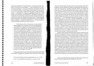 Compreende-se então que ironia e melancolia, nesse projeto "epis-
temo-crítico", designam um propósito muito ambicioso, In esmo que
continuam antepondo-se à "coisa mesma" '" A ironia irá se opor tam-
bém à atitude cínica ou tautológica - "não há mistério ou, se hou-
ver, não me interessa" -, já que nos deixa-face ao mistério como face
à interminável questão, à interminável coisa perdida da qual nos res-
ta rir com o riso escritor, aquele que sabe jogar e perder, ganhando
apenas - Llloclestamente- algumas constelações de palavras... "São
cinzas, rimo-nos delas", dizia Benjamin39. Mas essas cinzas são ain-
da alguma coisa, são formas, poemas, histórias. Elas se lembram ain-
da das chamas de onele nasceram, das quais restam. Nessas cinzas há
po rtanto aquele teor de verdade do qual Benjamin, num texto célebre,
fazia o propósito - epistêrnico, estético, ético - de toda crítica con-
trária ao simples comentário do "teor de coisa":
«Numa obra de arte, o crítico busca o teor de verdade
(Wahrheitsgehalt), o comentador o teor de coisa {Sachgehalt}.
O que determina a relação entre os dois éesta lei fundamental
de toda escrita: àmedida que o teor de verdade de uma obra
adquire mais significação, sua ligação com o teor de coisa se
torna menos aparente e mais interior. (...) Então, somente ele
[o historiador, o filósofo) pode colocar a questão crítica [un-
damental: a aparência do teor de verdade se prende ao teor
de coisa, ou a vida do teor de coisa se prende ao teor de ver-
dade? Pois, ao se dissociarem.na obra, eles decidem sobre sua
imortalidade. Neste sentido, a história das obras prepara sua
crítica e aumenta assim.a distâ ncia histórica de seu poder. Se
compararmos a obra à fogueira, o comentador está diante
dela como o quimico, o crítico como o alquimista. Enquan-
to para aquele madeira e cinzas são os únicos objetos de sua
análise, para este apenas a chama é U11t enigma, o enigma do
vivo. AssÍl'1'1 o crítico se interroga sobre a verdade, cuja cha-
ma viva continua a arder por cima das pesadas lenhas do
passado e da cinza ligeira do vivido JJ40
.
I
I
...~..~
187
o Que Vemos, O Que Nos Olha
.I'J j.Xf. von Goerhe, "Note pour l'hisroire dela théroie des couleurs", cita-
do por W . Benjamin, Origine du drame baroque, op, cit., p. 23.
inclua LUU sentido agudo da perda, isto é, de seu próprio limite. É o
propósito outrora expresso por Goethe e precisa.mente citado por'Ben-
jamin em exergo de seu "prefácio epistemo-crítico",na Origem do
drama barroco: "Devemos necessariamente pensar a ciência como uma
arte, se quisermos poder contar com uma maneira qualquer de totali-
dade. E não é no universal, no excesso, que devemos buscá-la; já que
a arte se exprime sempre por inteiro em cada obra singular, também
a ciência deveria se mostrar por inteiro em cada um de seus objetos
particulares'l't". Tentemos pensar essa palavra de ordem - "a ciên-
cia como UlJJ.a arte" - COlTl toda a riqueza e ambigüidade, isto é, com
toda a significação dialética da conj unção como, tal como nos descre-
vem os dicionários: como exprime a comparação, mas também a adi-
ção e a complementaridade; como exprime a maneira, mas também a
qualidade própria. Como, nessa expressão, nos dirá Ulll modo de mi-
metismo - ela exige portanto que a obra criticada exerça ela mesma
a função de crítica, e que o crítico da obra faça ele mesmo obra -;
nos dirá também um modo de transformação: pois lá onele a obra se
transforma em outras, também a crítica deverá se transformar em
outras (outras críticas, e mesmo outras obras).
Benjamin pedia portanto à história (por exemplo a história da arte
no sentido cio genitivo objetivo: o discu rso histórico sobre os objetos
de arte) para transformar a história (notadamente a história da arte no
sentido do genitivo subjetivo: a evolução cios próprios objetos de arte),
COU10 num verdadeiro diálogo crítico entre urna e outra, e não num
rebatimento totalitário de uma sobre a outra (rebatimento que define
a situação acadêmica como tal). Um diálogo crítico em que cada parte
seria capaz de pôr em questão e de modificar a outra, modificando a si
mesma. Existe ai uma confiança epistêmica concedida às imagens, tanto
quanto uma confiança formal e criadora concedida às palavras. Note-
mos de passagem que esse poder singular concedido às palavras da his-
tória - embora melancólica e ironicamente, isto é, auto-ironicamente
manifestado, repito -, esse poder funciona aqui como uma repetição
profana, como a versão desviada de um motivo fundamental ciojudaís-
mo, ao qual Benjamin se mostrava tão atento. Penso, para ilustrá-lo,
naquela lenda hassídica que nos apresenta Baal Shem-Tov partindo para
Georges Didi-Huberman
39 Id., Carta a 1-1 Belrnore (1916), Correspondance, op. cit., I, P: 122. .
40 Id., "Les 'Afinirés électives' de Coethe", art. cit., pp. 16 1-162.
186
•
•
•
•
•
•
•
•
•
•
•
•
•
•
•
•
•
•
•
•
•
•
•
•
•
•
•
•
•
•
•
•
•
•
 