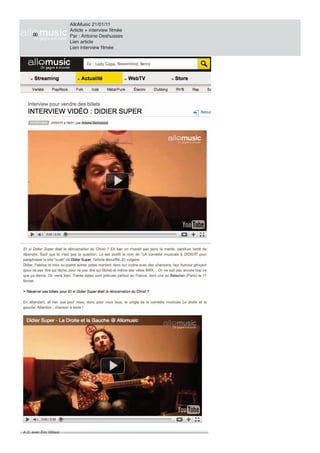 AlloMusic 21/01/11
Article + interview filmée
Par : Antoine Deshusses
Lien article
Lien interview filmée
 