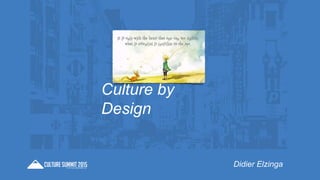 Didier Elzinga
Culture by Design
 